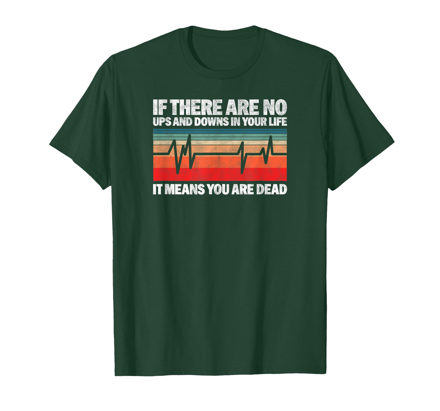 If There Are No Ups And Downs In Your Life It Means You T-Shirt