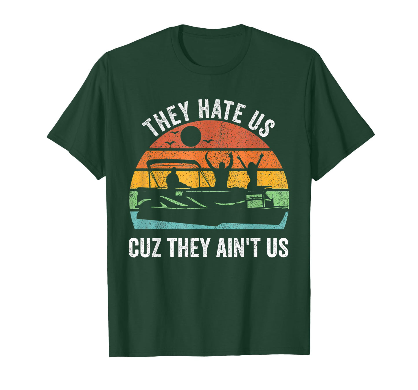 They Hate Us Cuz They Ain't Us Funny Lake Life T-Shirt