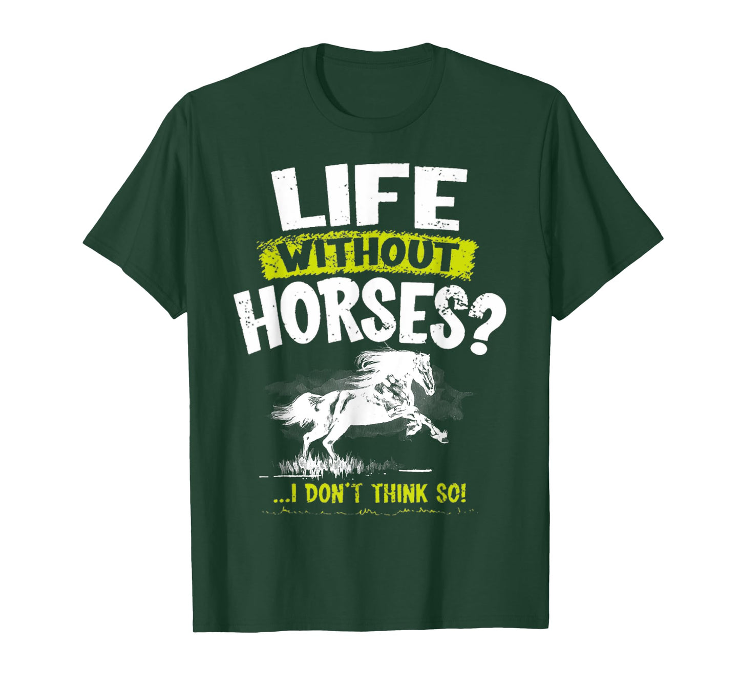 Life Without Horses I Don't Think So Shirt Horseback Riding T-Shirt