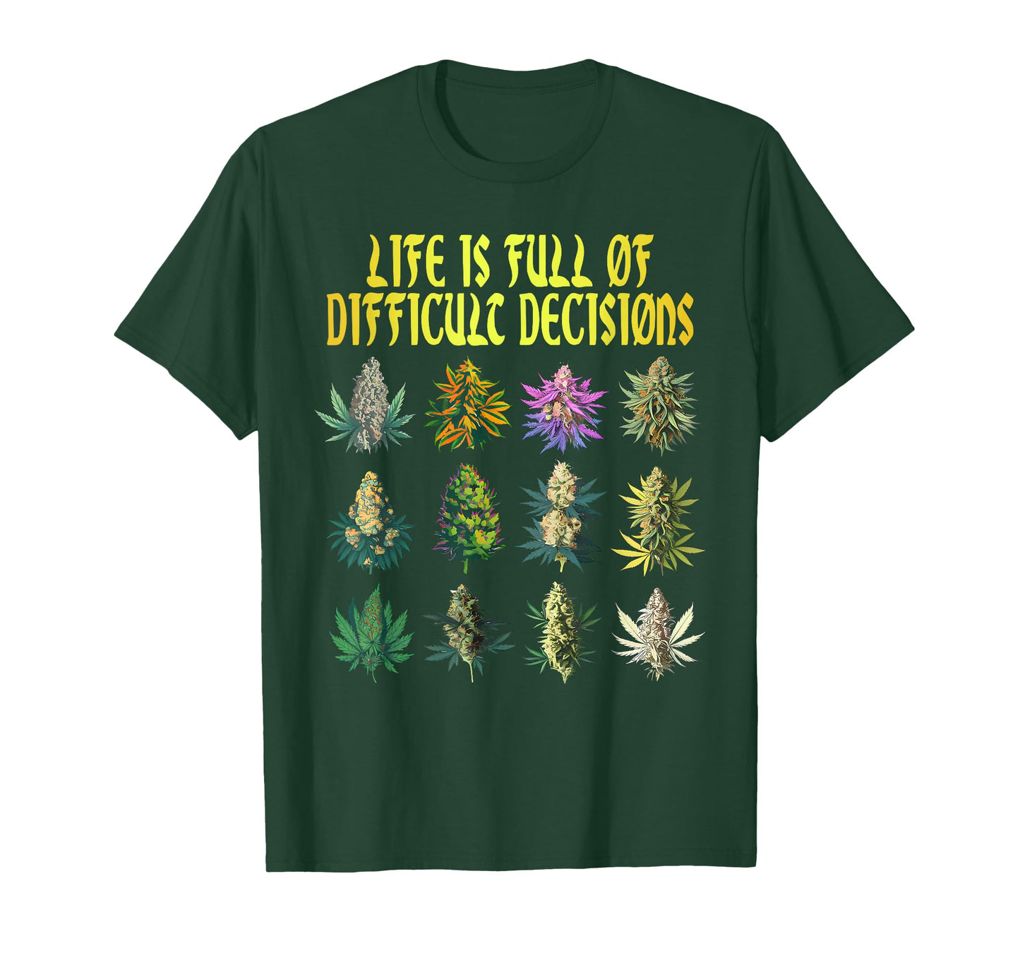 Cannabis Weed Lover 420 Life Is Full Of Difficult Decisions T-Shirt