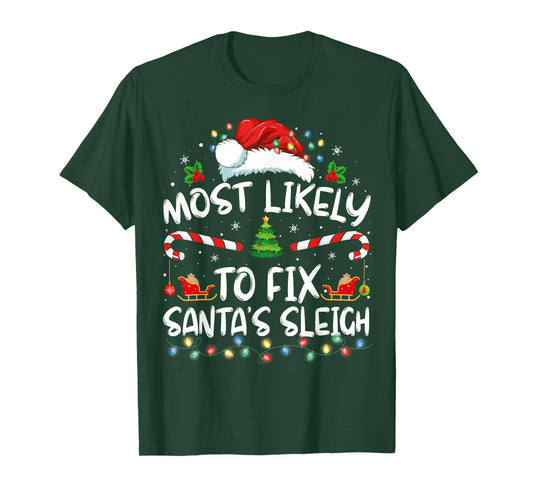 Most Likely To Fix Santa Sleigh Christmas Believe Santa T-Shirt
