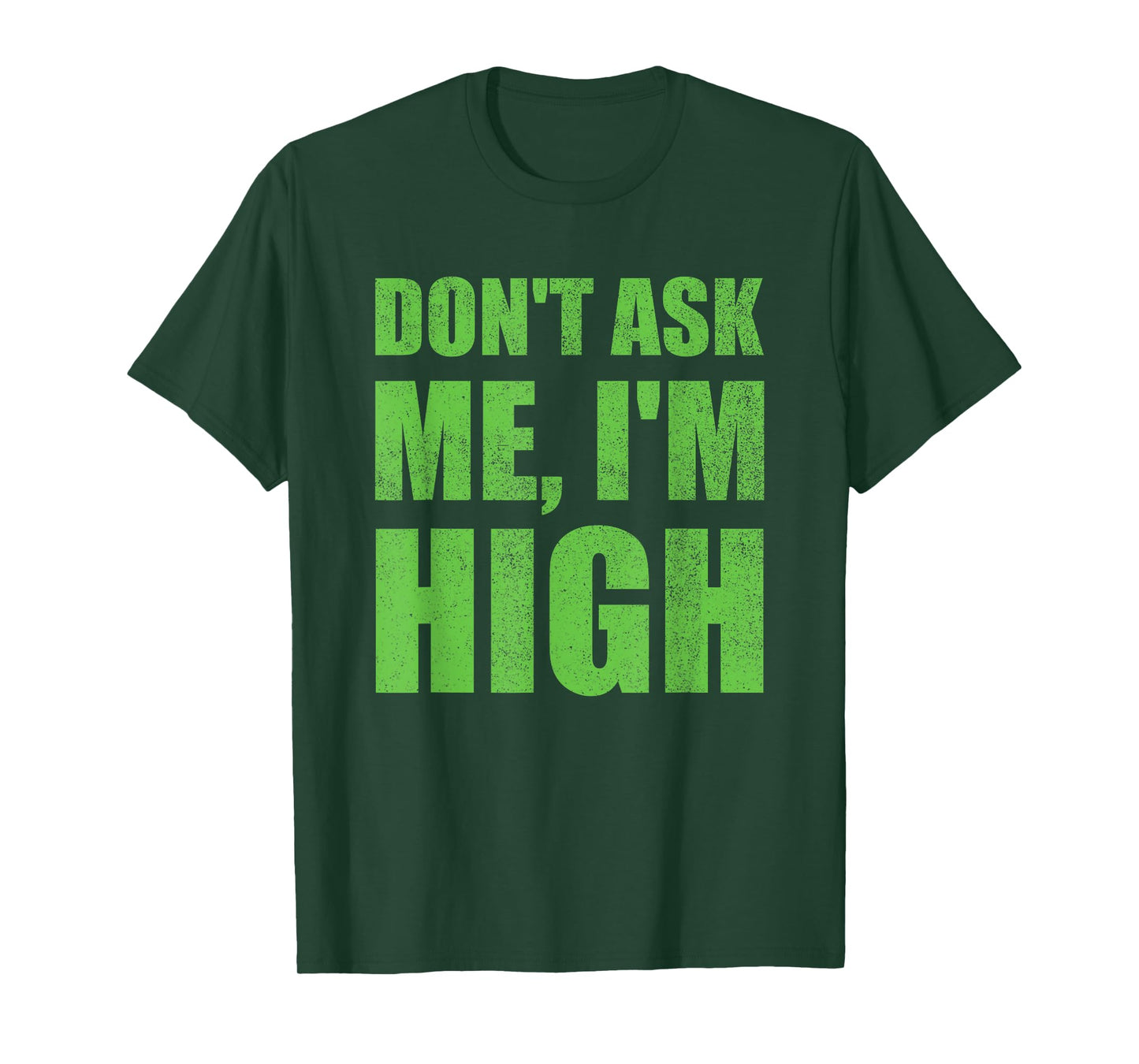 Don't Ask Me I'm High Funny Saying Cannabis T-Shirt