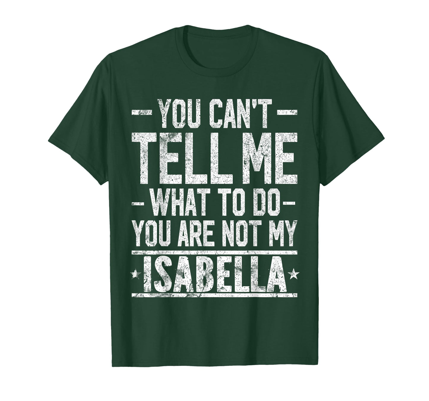 You Can't Tell Me What to Do You are Not My Isabella T-Shirt