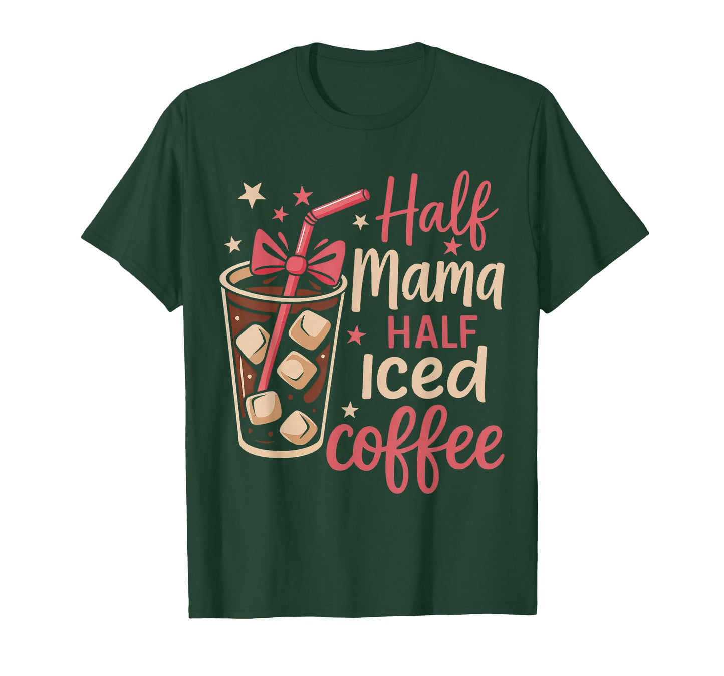 Half Mama Half Iced Coffee Funny Mom Tee T-Shirt