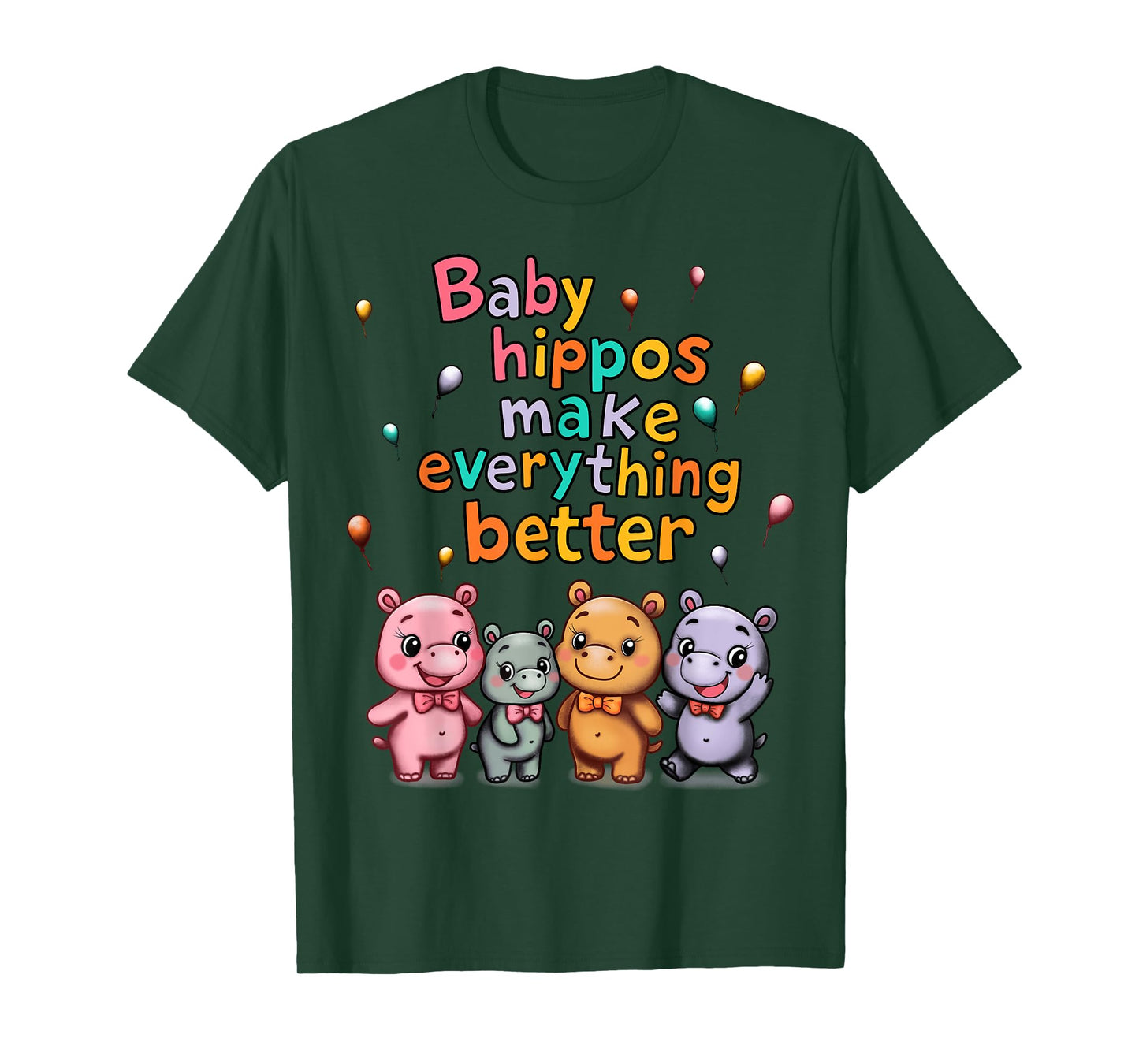 Baby Hippos Make Everything Better T-Shirt