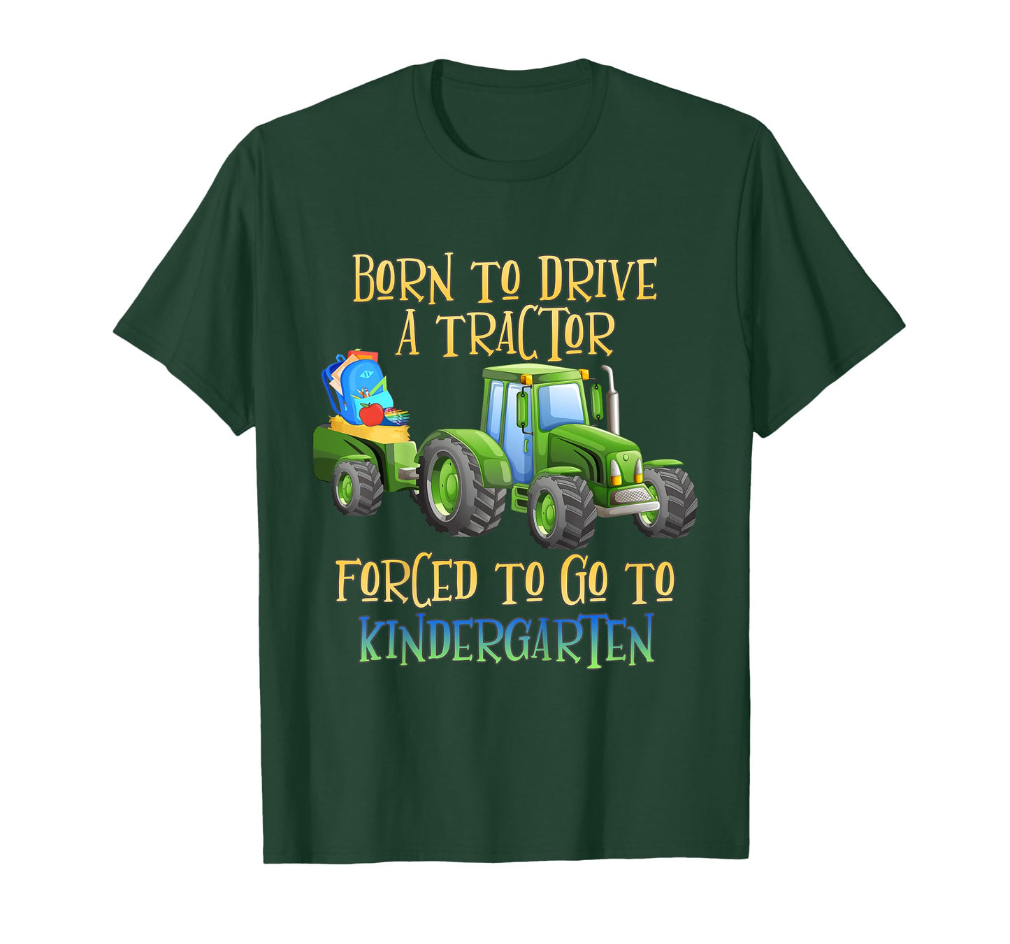 Kids Born to Drive A Tractor, Forced to Go to Kindergarten T-Shirt