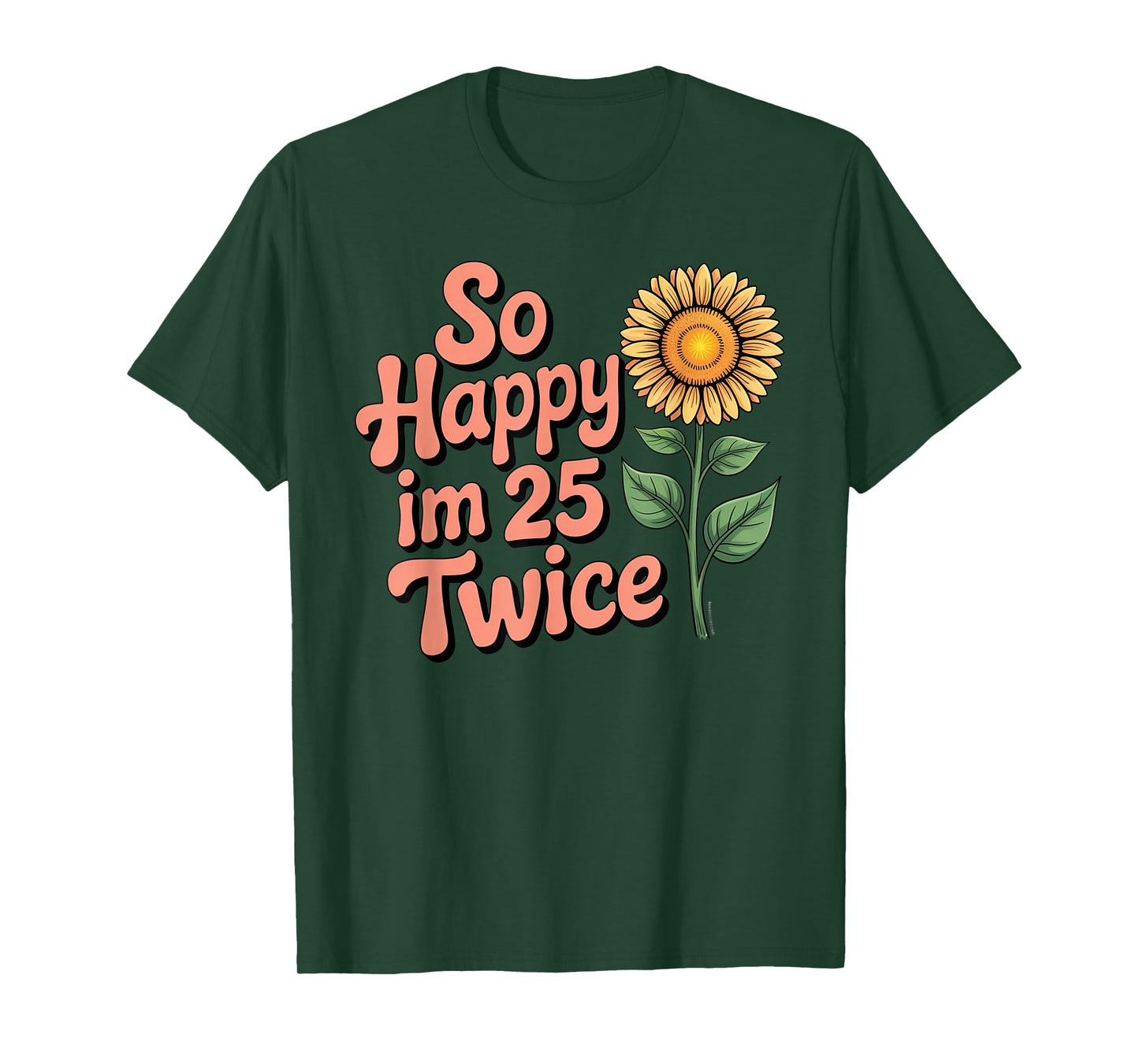 So Happy I'm 25 Twice Sunflower Funny 50th Birthday 50 Year T-Shirt