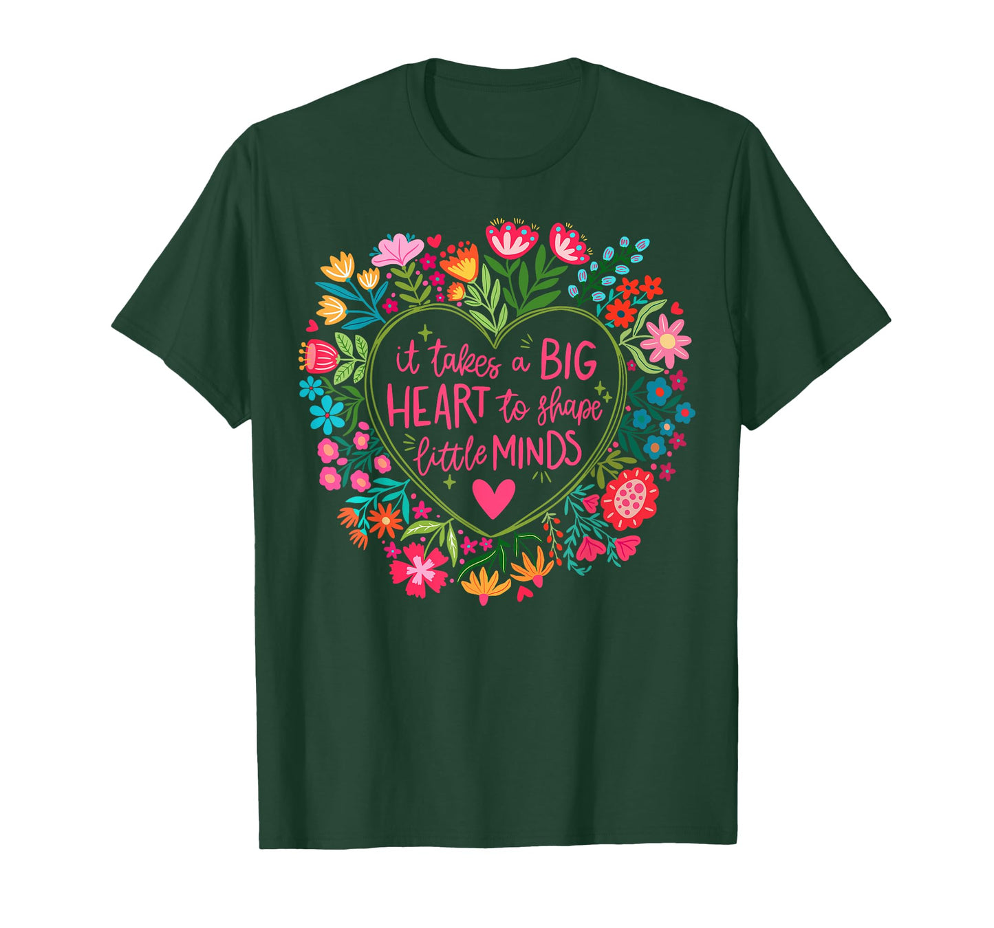 It Takes A Big Heart To Shape Little Minds Teacher Life Gift T-Shirt