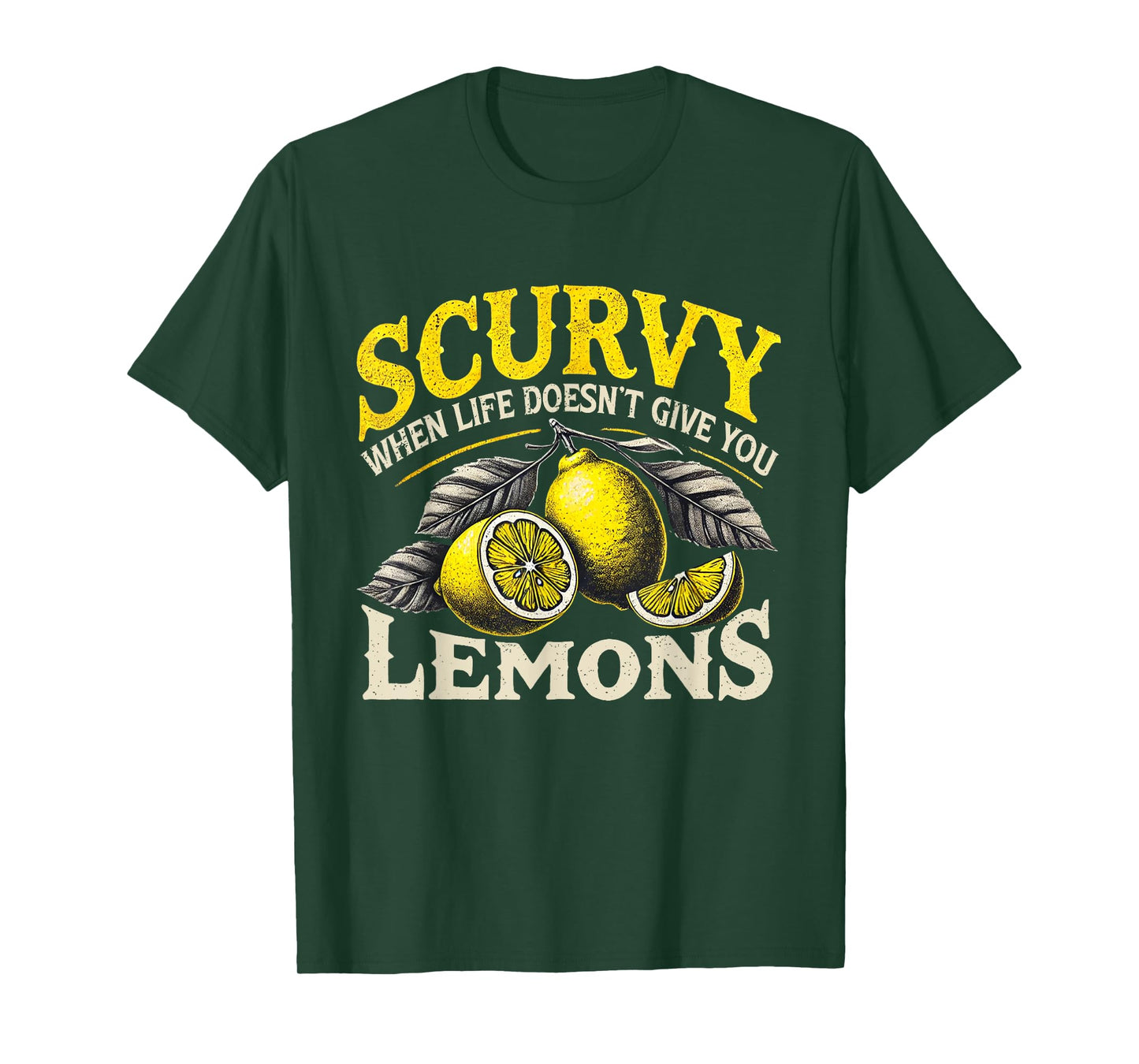 Scurvy When Life Doesn't Give You Lemons Fruit Saying T-Shirt
