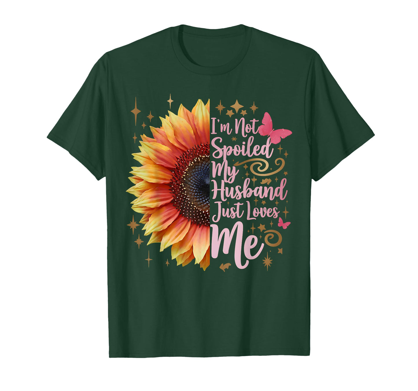 I'm Not Spoiled My Husband Just Loves Me Funny Spoiled Wife T-Shirt