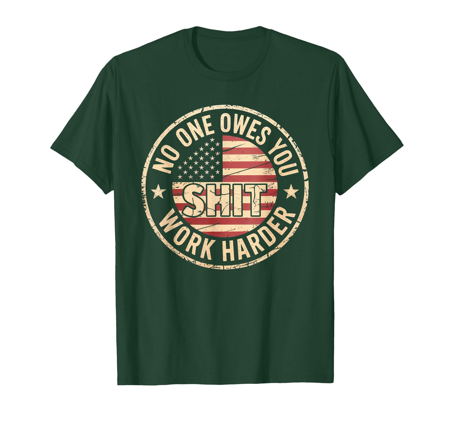 No One Owes You Shit Work Harder Distressed American Flag T-Shirt
