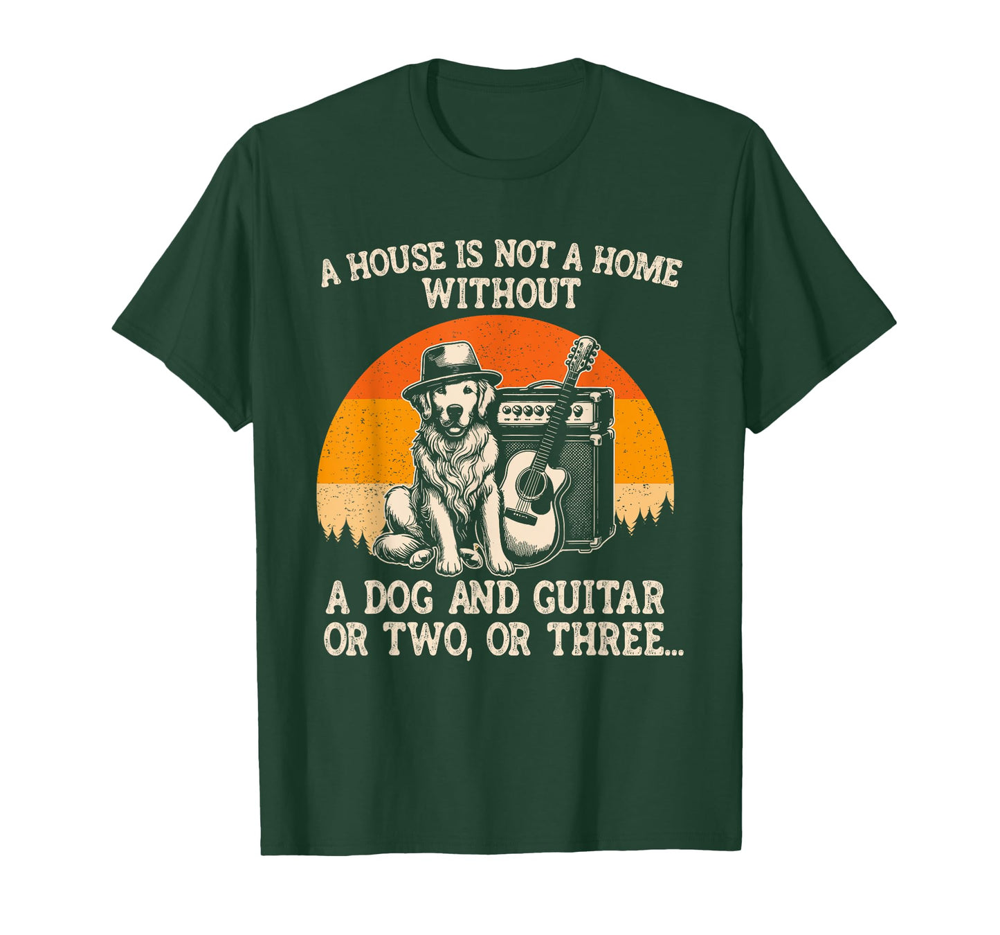 A House Is Not A Home Without A Dog And Guitar Or Two Three Men Women Kids T-Shirt