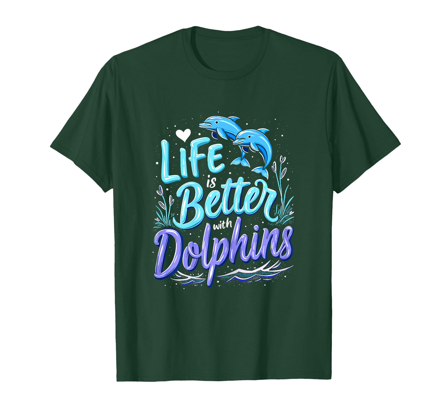 Dolphin Lover Life Is Better With Dolphins T-Shirt