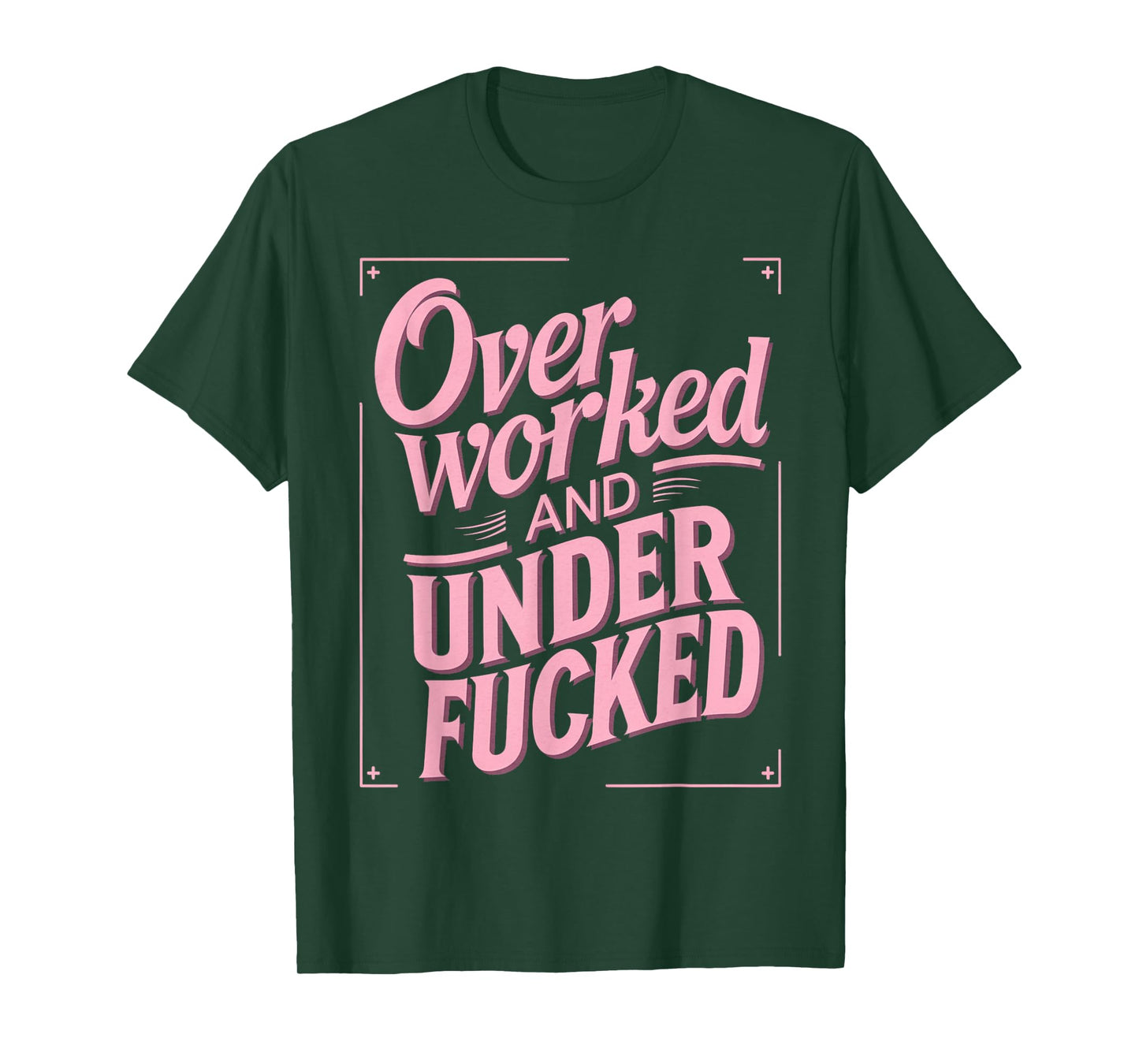 Overworked And Underfucked T-Shirt
