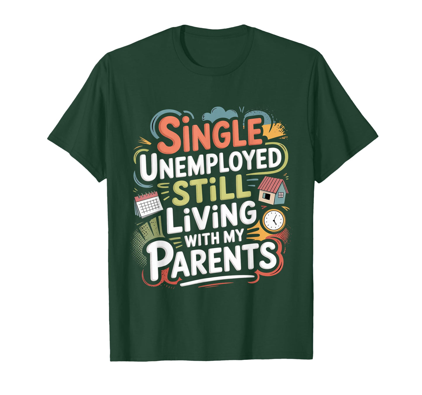 Single Unemployed Still Living With My Parents T-Shirt
