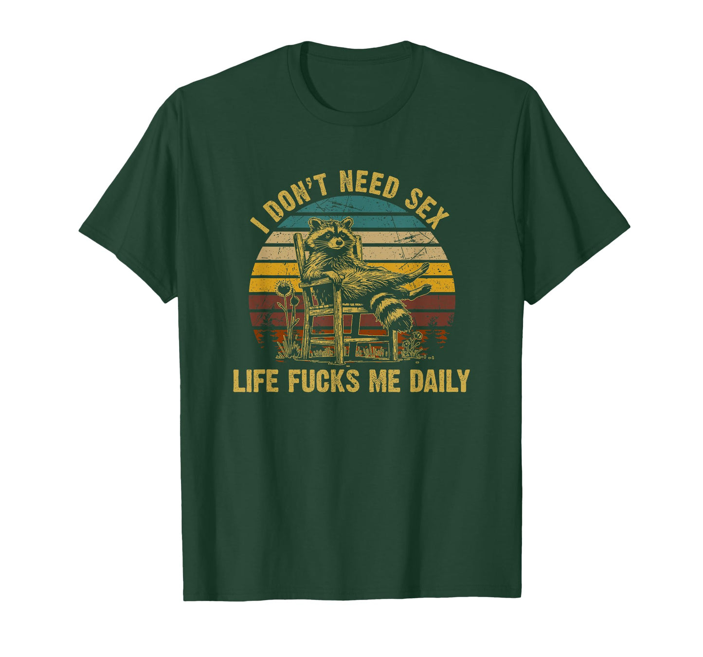 Funny I Don't Need Sex Life Fucks Me Daily Relax Raccoon T-Shirt