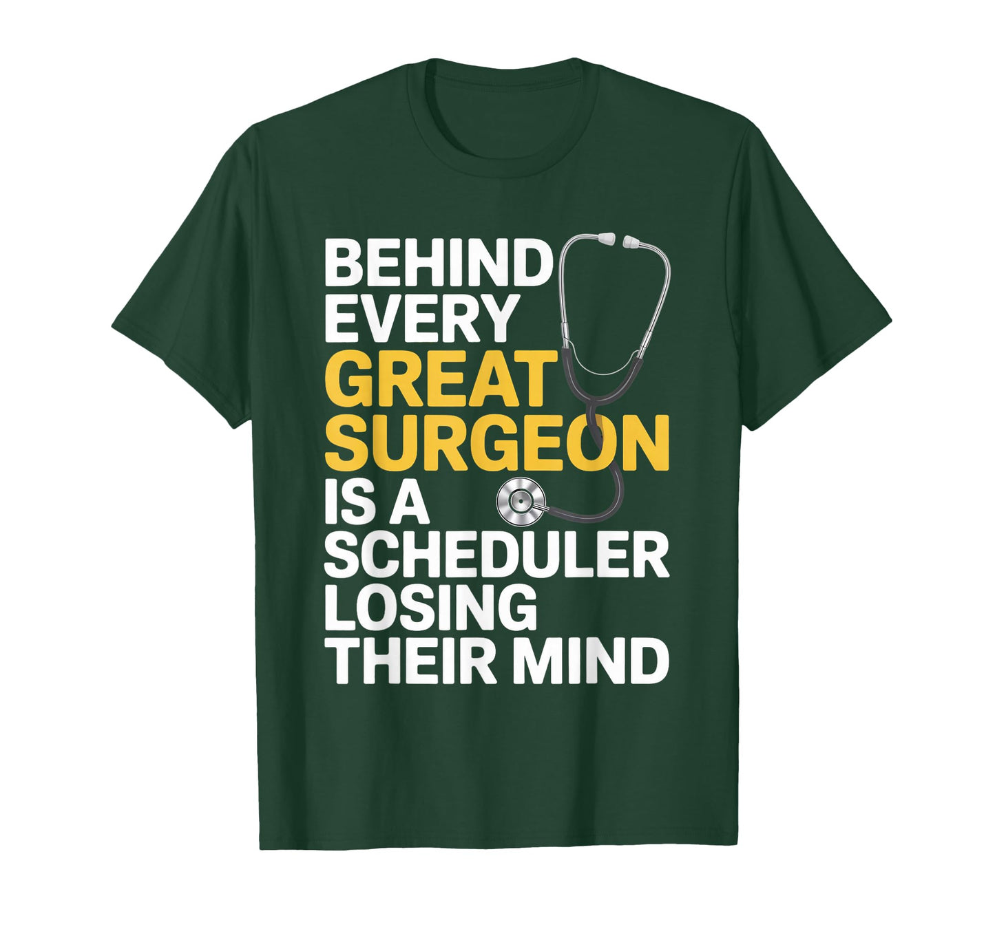 Every Great Surgeon Surgeon Surgery Tech Surgery Scheduler T-Shirt