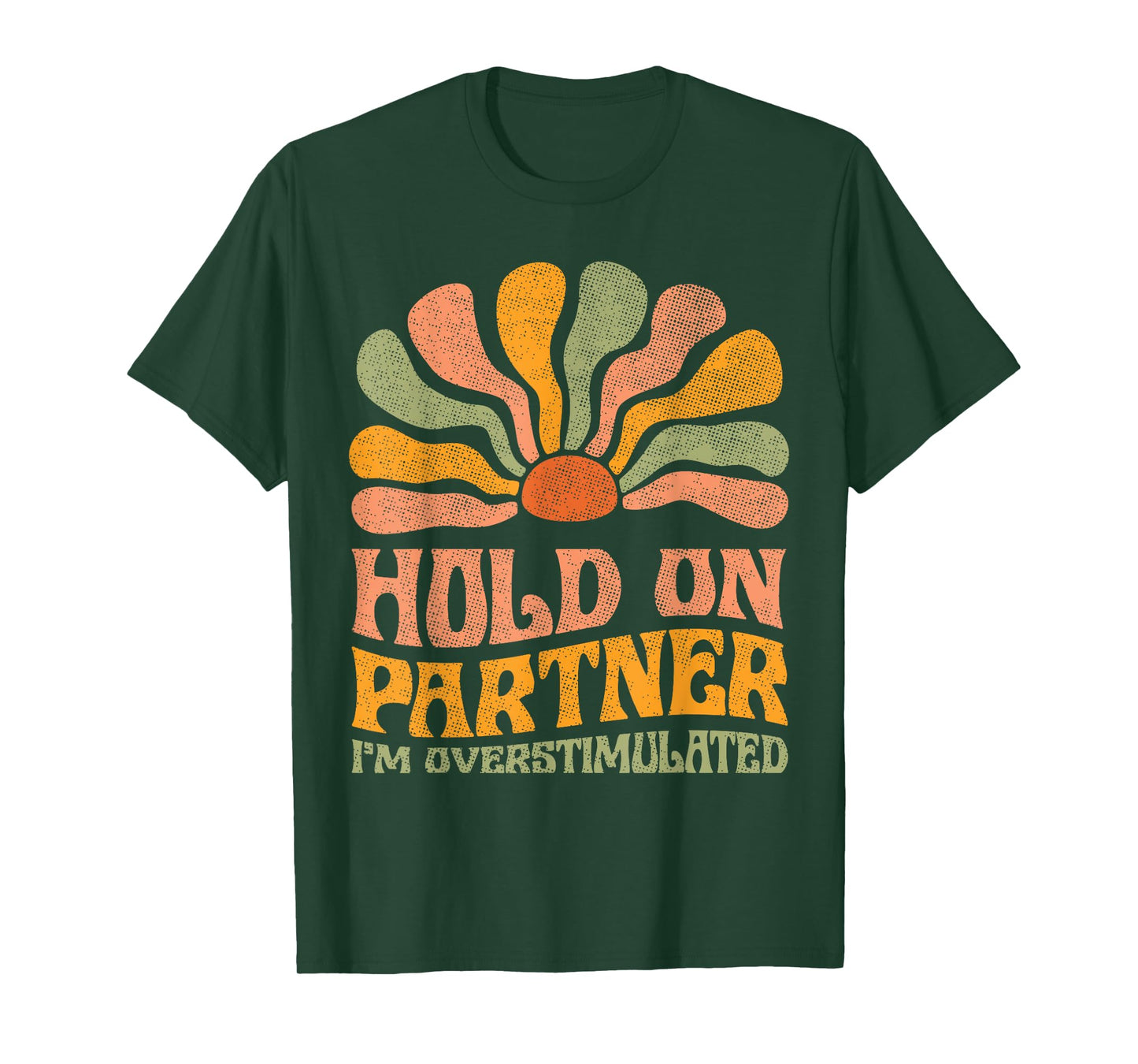 Funny Hold On Partner I'm Overstimulated Groovy T-Shirt