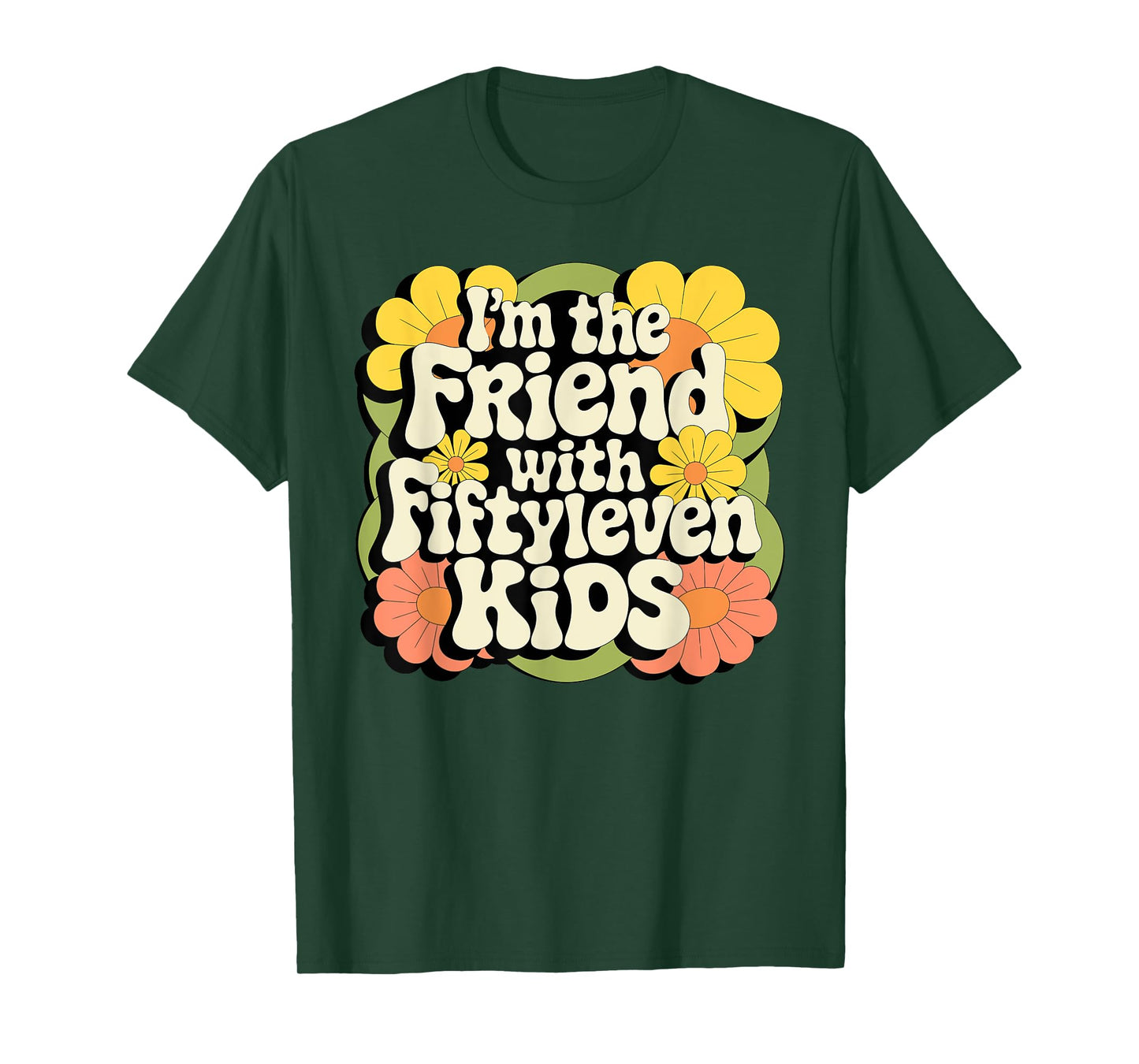 I'm the friend with fiftyleven kids T-Shirt