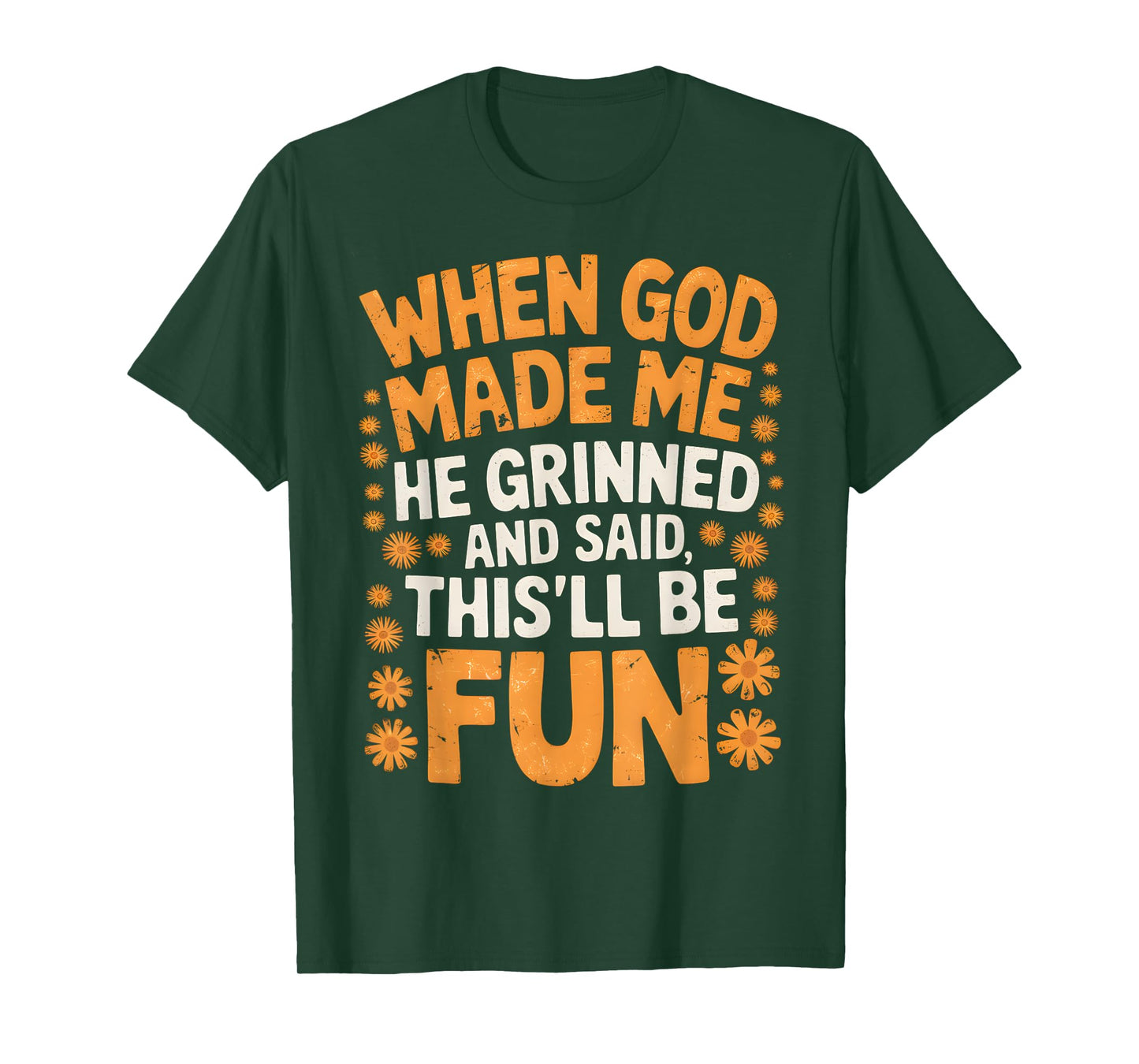 When God Made Me He Grinned and Said Sarcastic Funny Saying T-Shirt