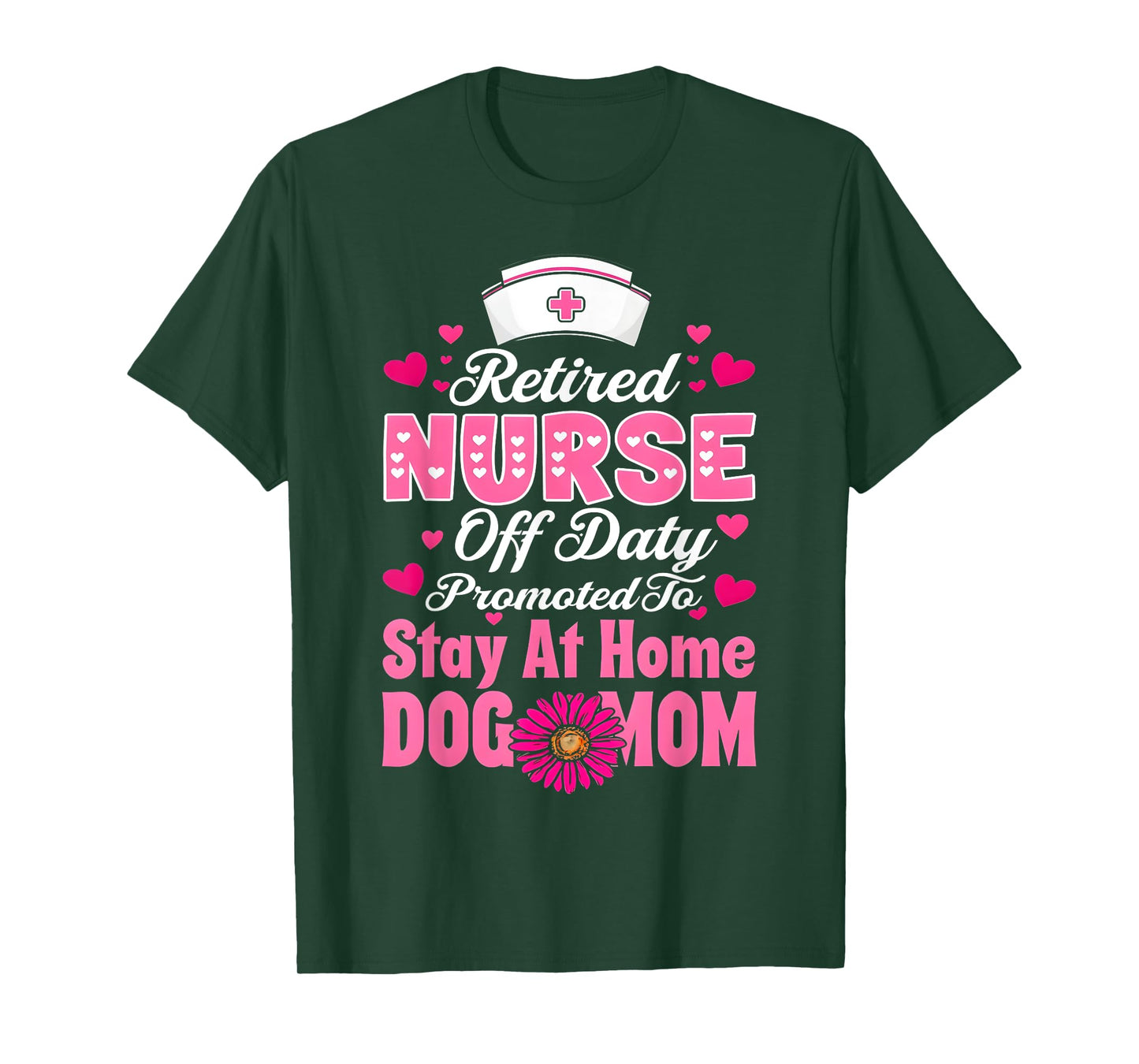 Retired Nurse Off Duty Promoted To Stay At Home Dog Mom T-Shirt
