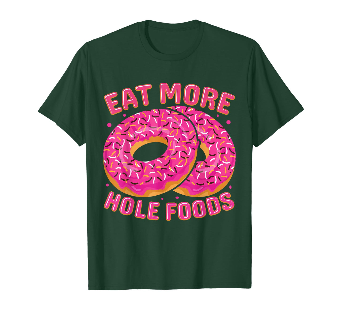 Eat More Hole Foods T-Shirt