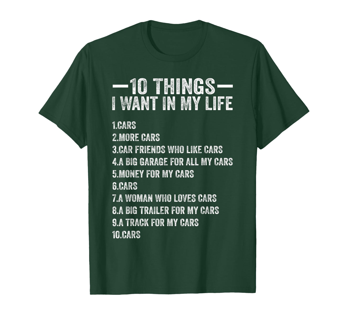 10 Things I Want in My Life Cars More Cars Funny Car Lover T-Shirt
