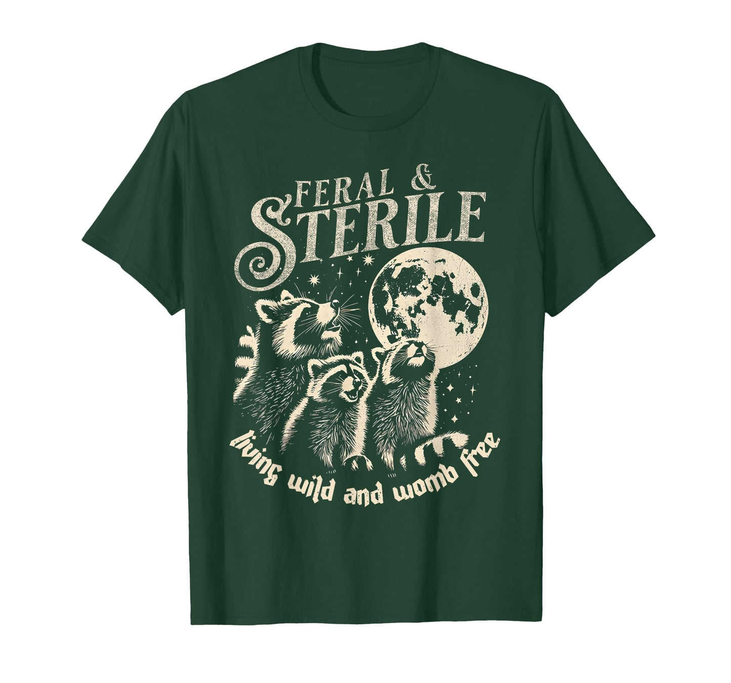 Feral & Sterile Living Wild And Womb Free Funny Racoon Retro T-Shirt