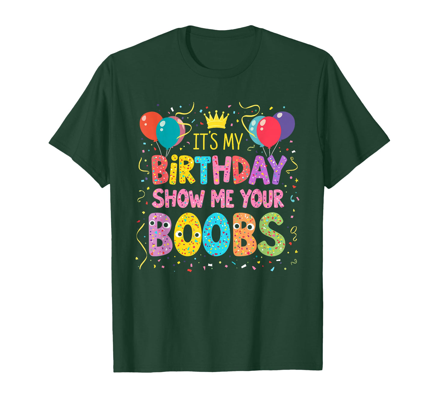 It's My Birthday Show Me Your Boobs Men's Humor Funny T-Shirt
