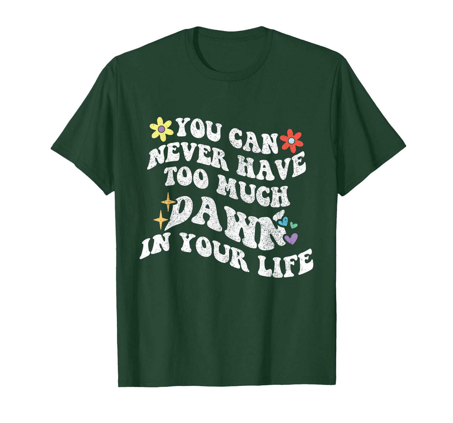 Retro Groovy You Can Never Have Too Much DAWN In Your Life T-Shirt