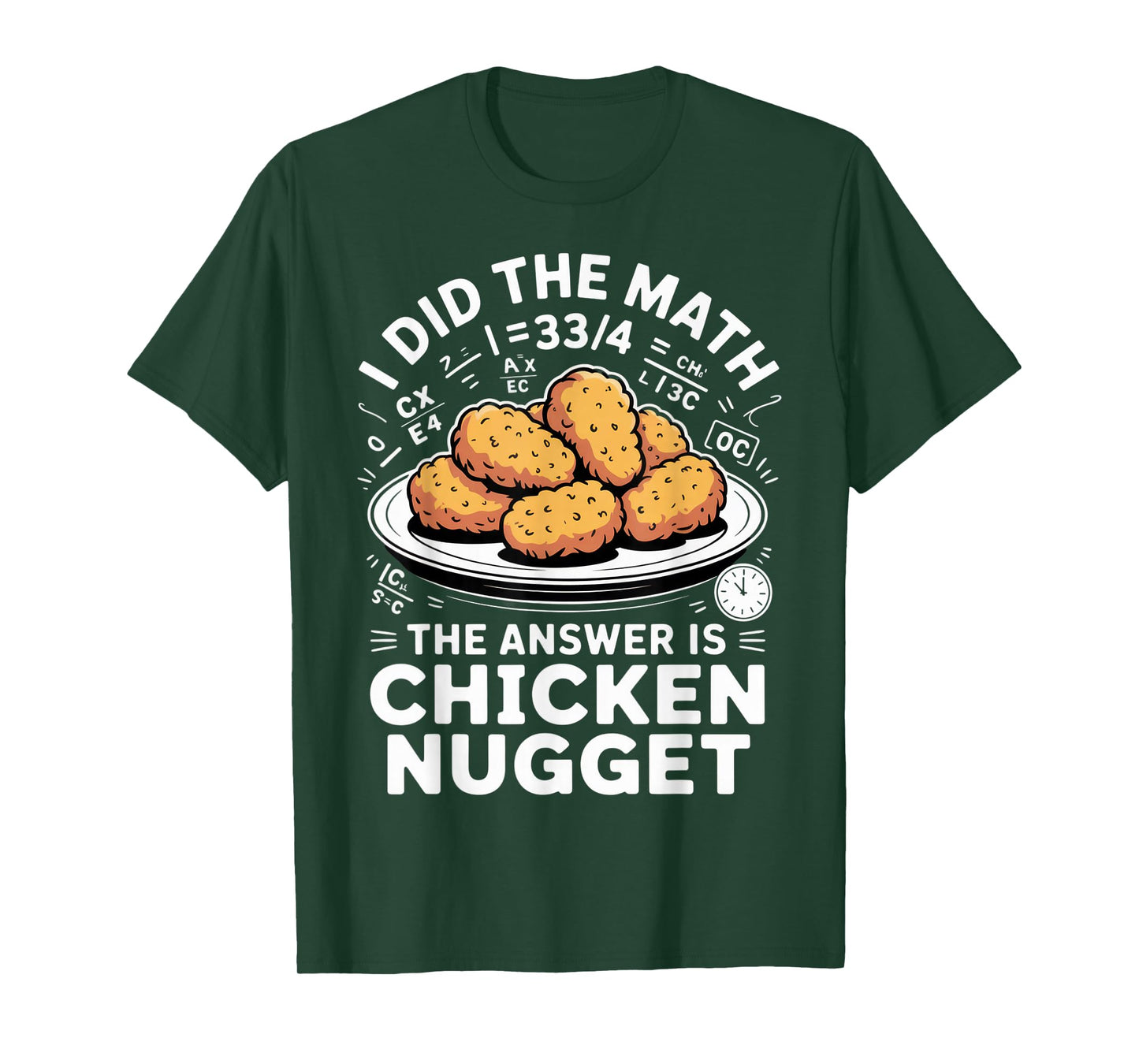 I Did The Math The Answer is Chicken Nugget Funny Food Humor T-Shirt