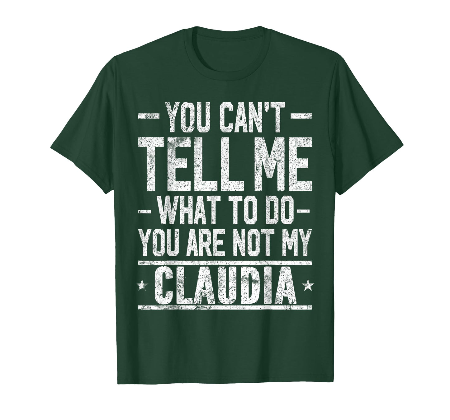 You Can't Tell Me What to Do You are Not My Claudia T-Shirt