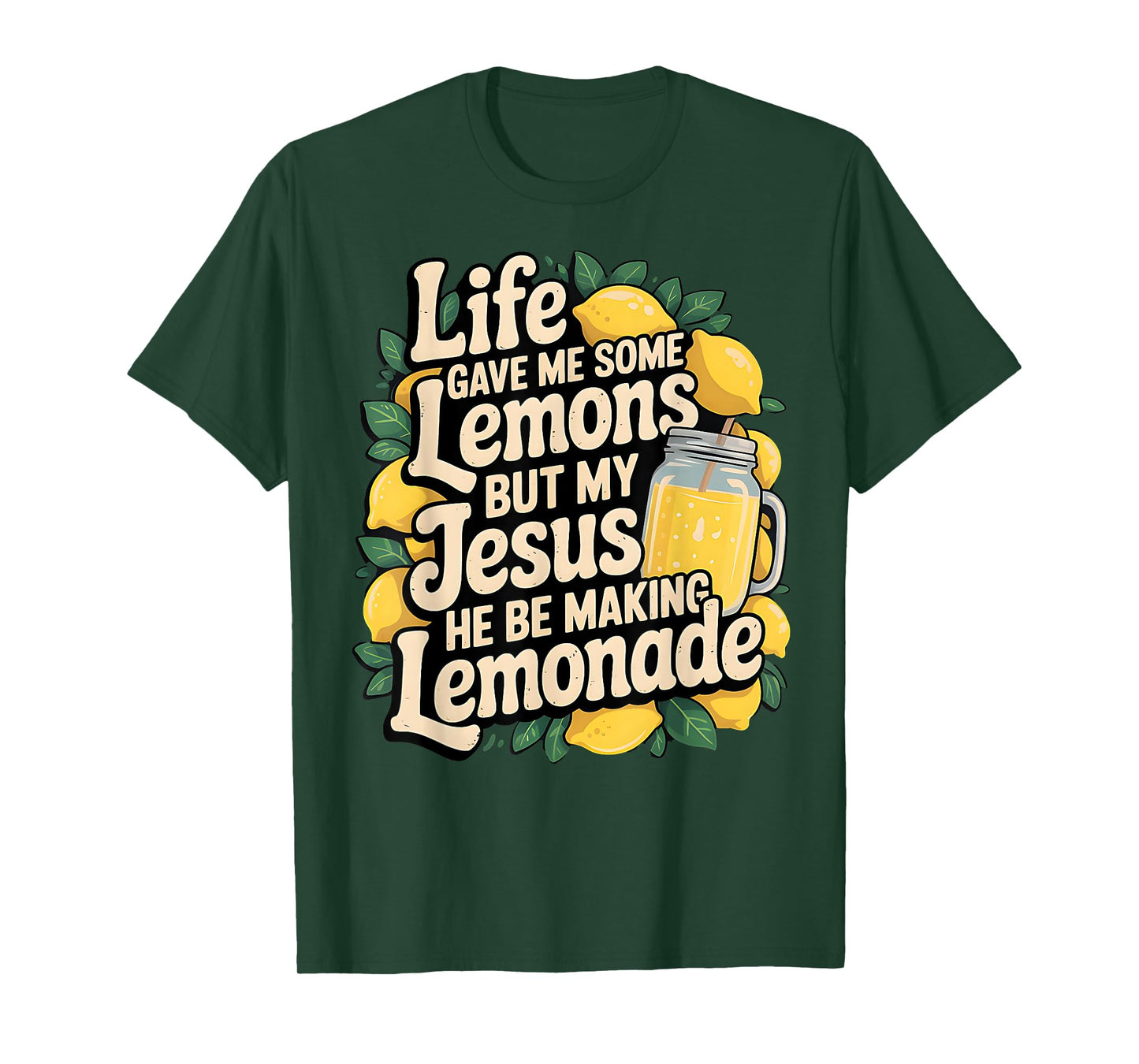 Life Gave Me Some Lemons But My Jesus He Be Making Lemonade T-Shirt