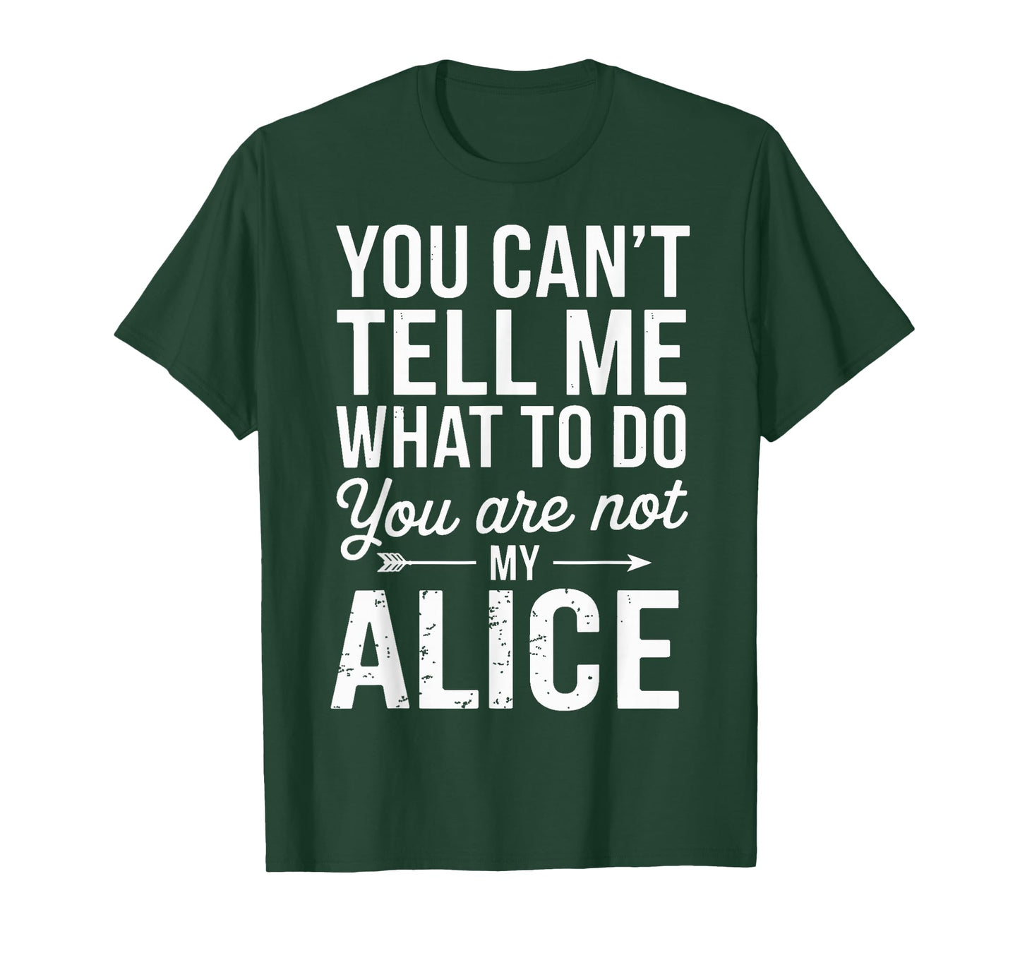 You Can't Tell Me What to Do You are Not My Alice T-Shirt
