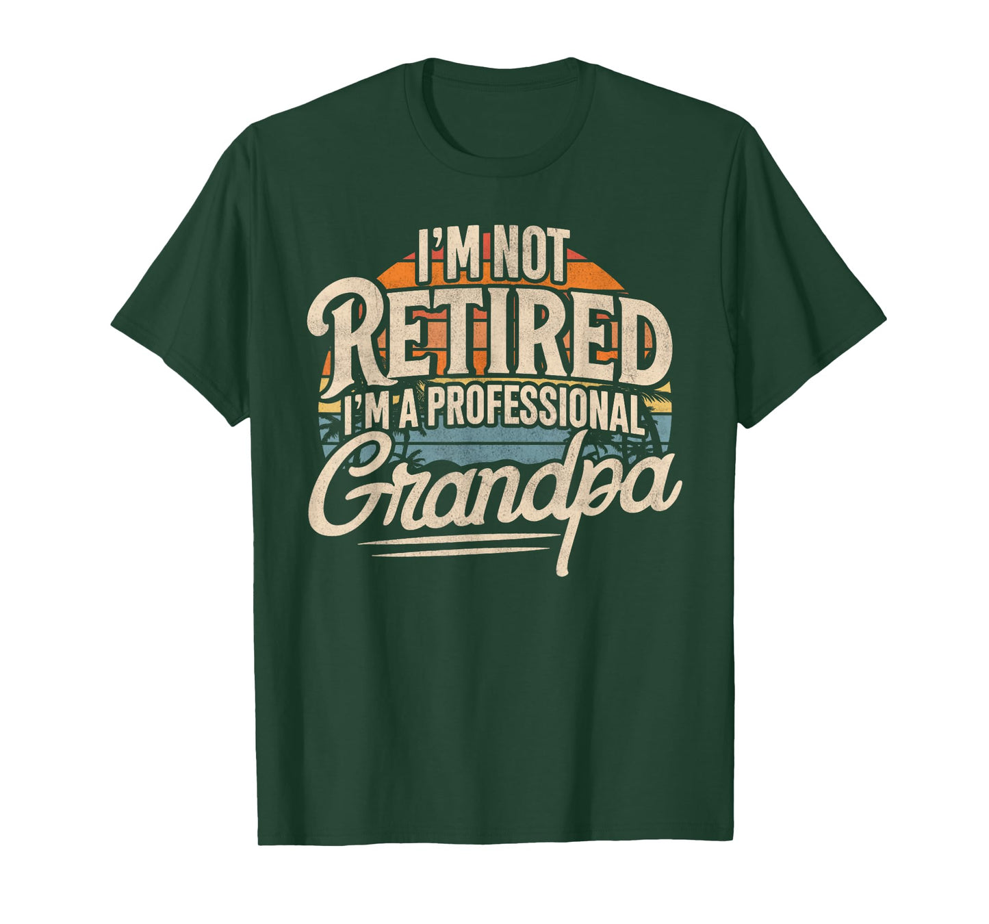 I'm Not Retired I'm A Professional Grandpa Retirement Funny T-Shirt