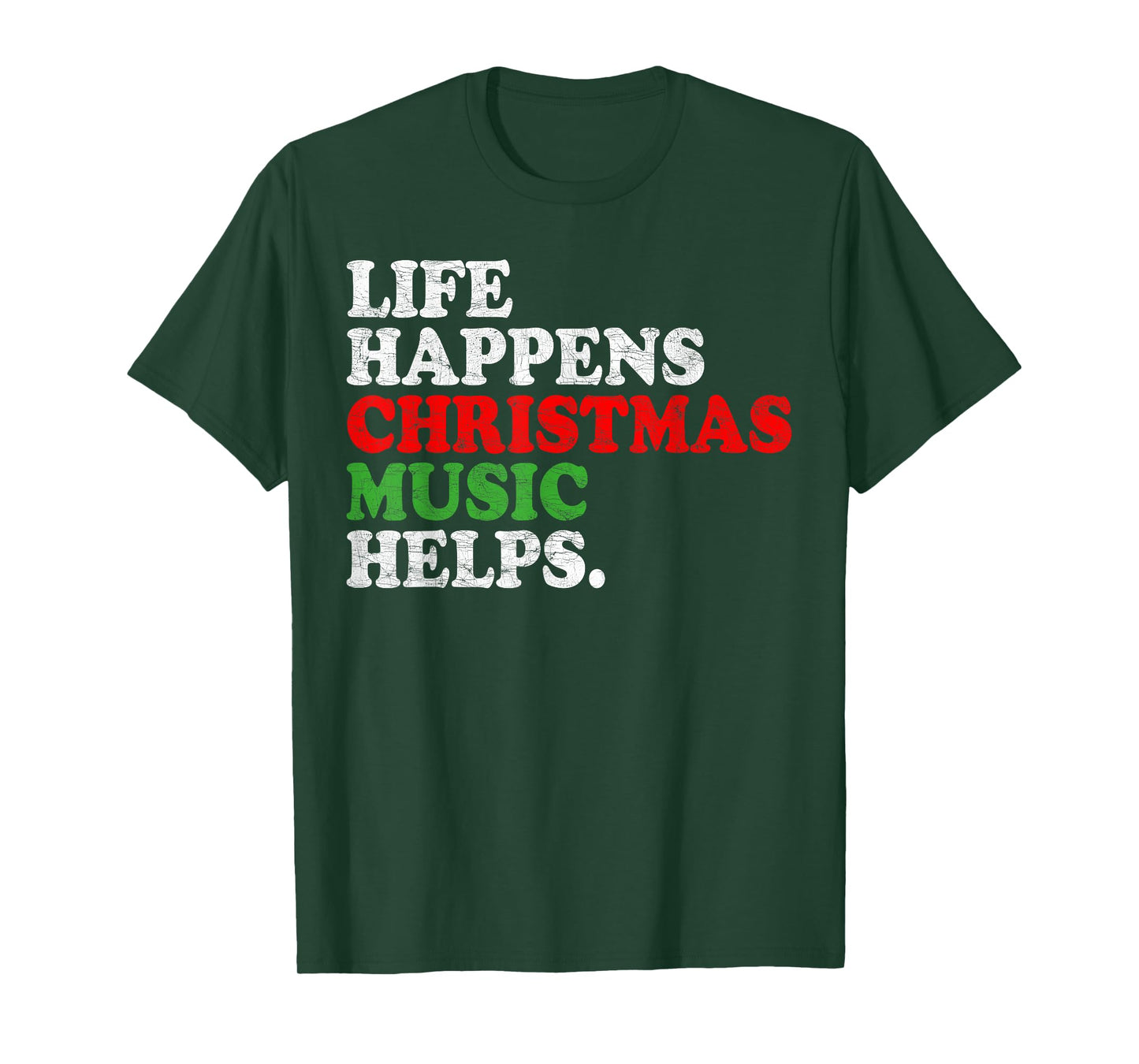 Life Happens Music Helps Funny Christmas Funny Men Women T-Shirt