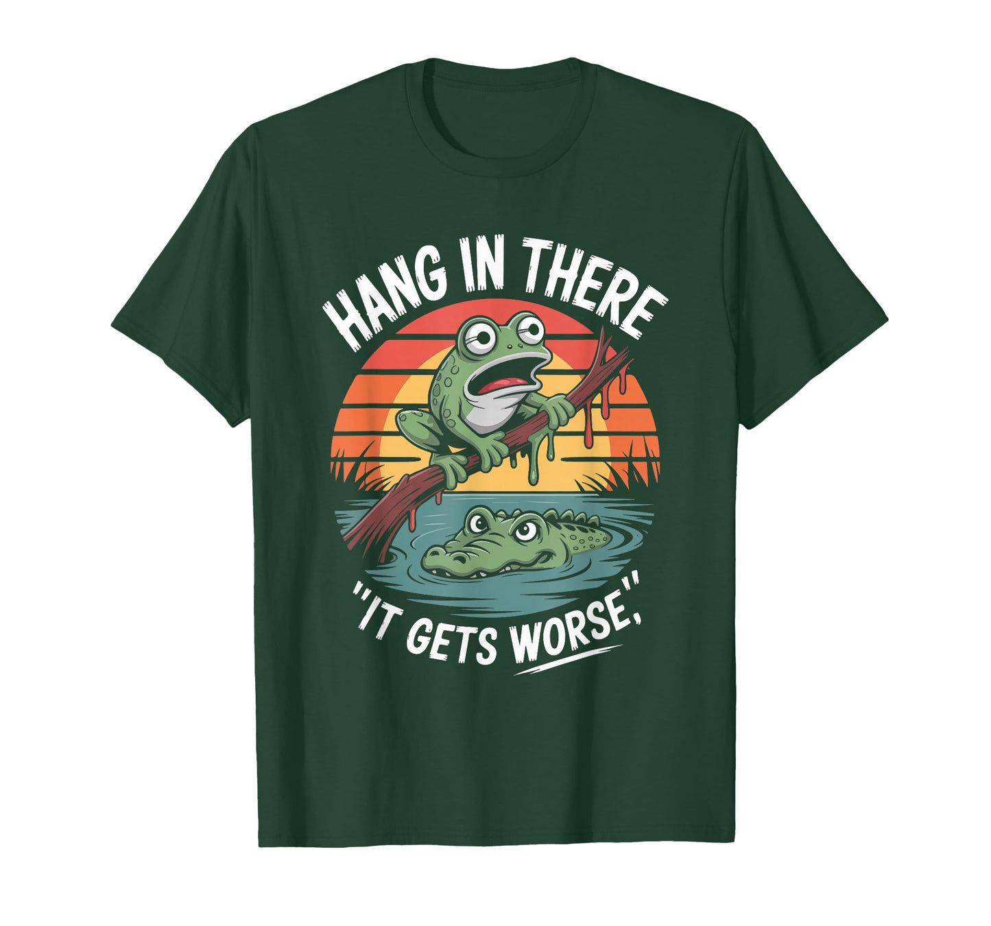 Hang in There It Gets Worse Frog Quote T-Shirt