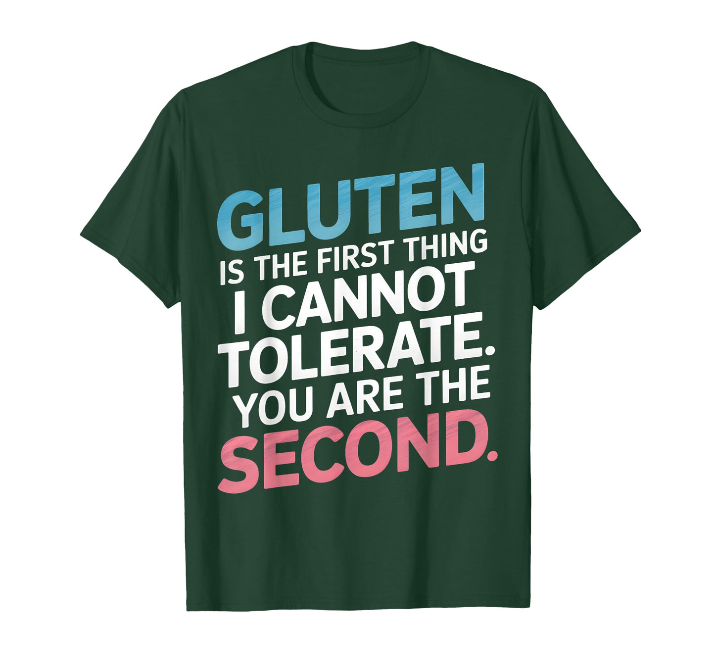 Gluten Is The First Thing I Can't Tolerate You're The Second T-Shirt