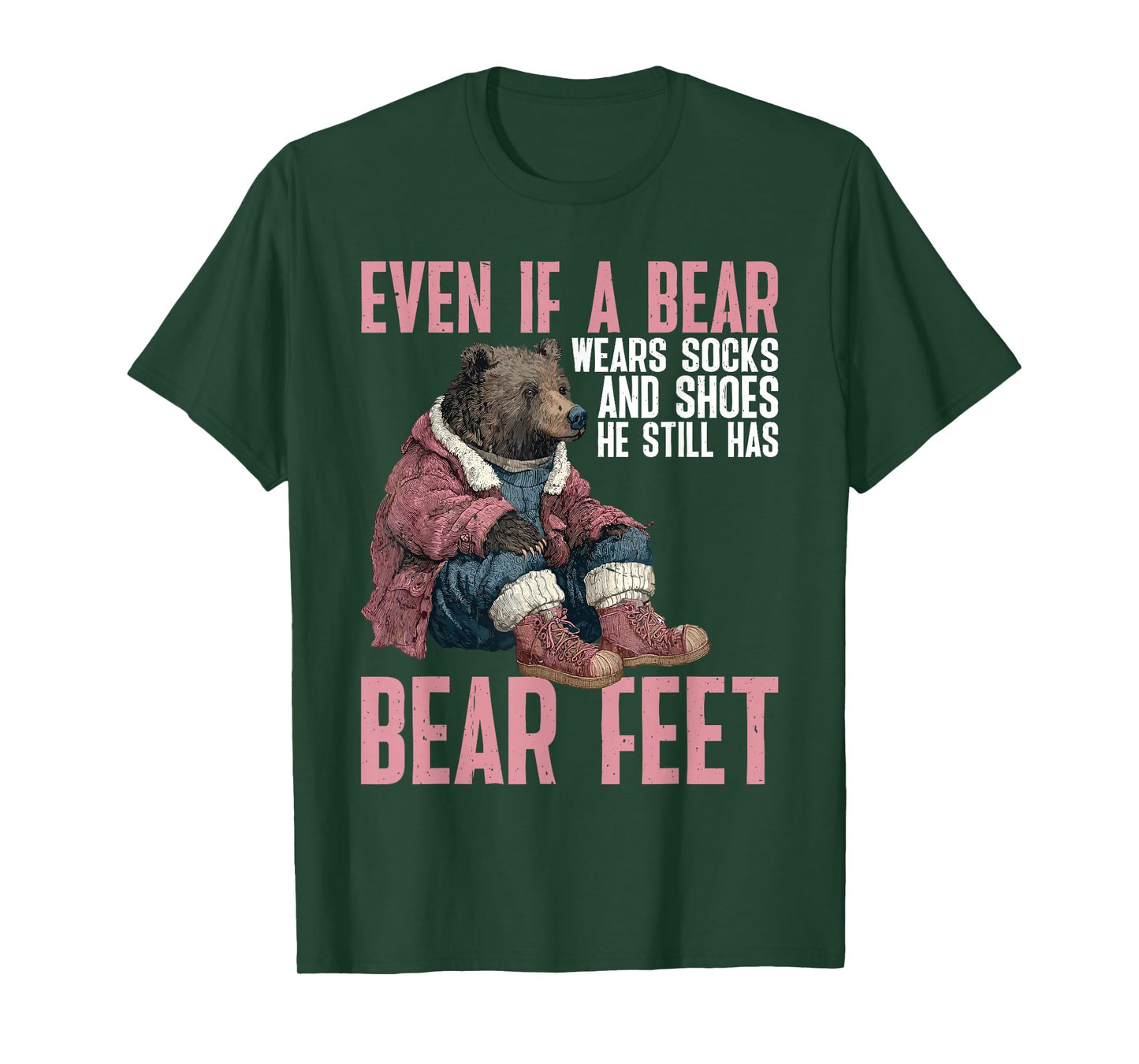 Bear Wears Shoes But Still Has Bear Feet - T-Shirt