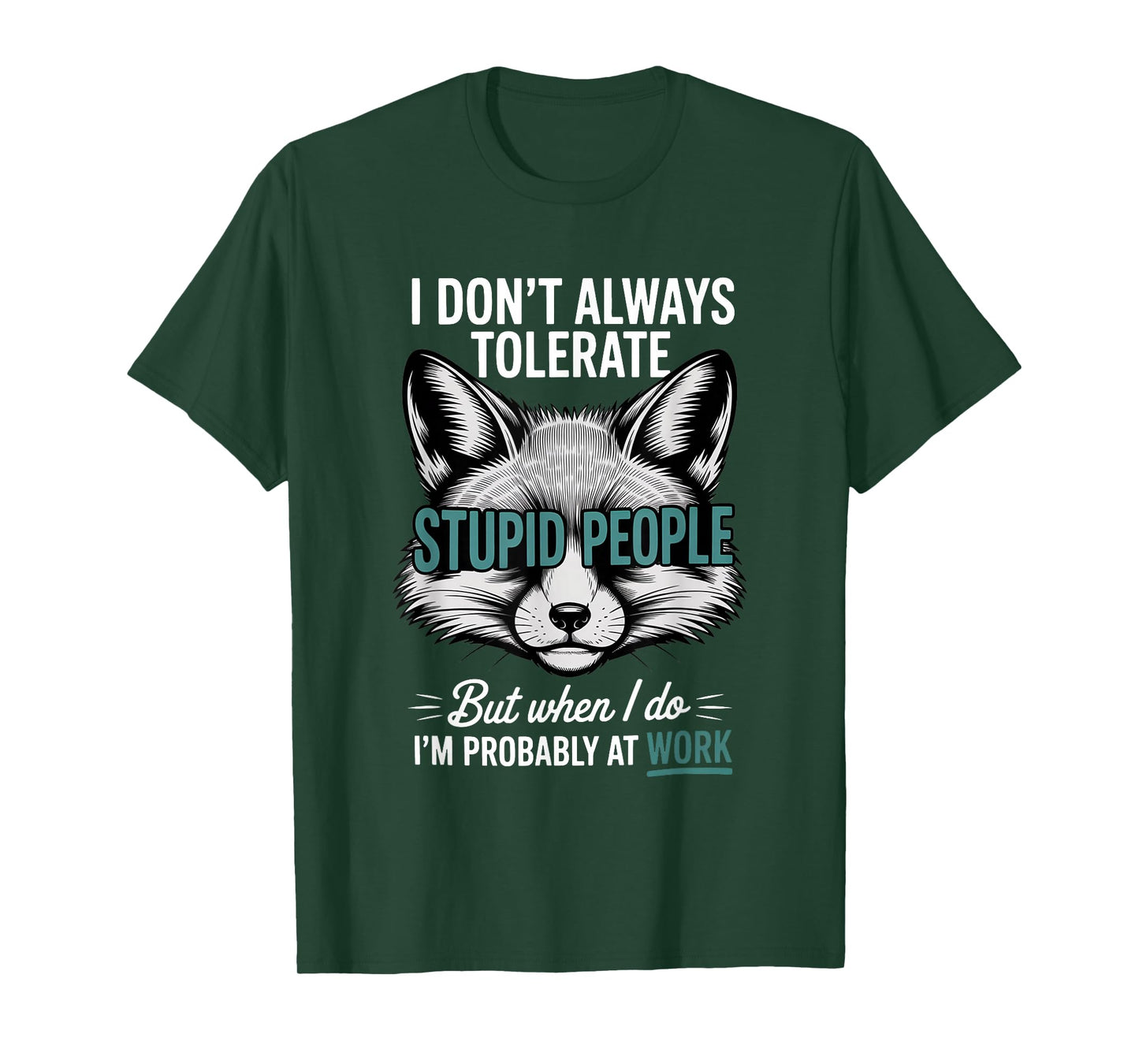 I Don't Always Tolerate Stupid People Funny T-Shirt