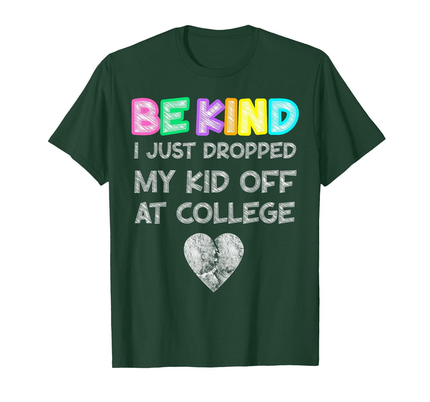 Just Dropped My Kid Off at College Drop Off Be Kind Fragile T-Shirt