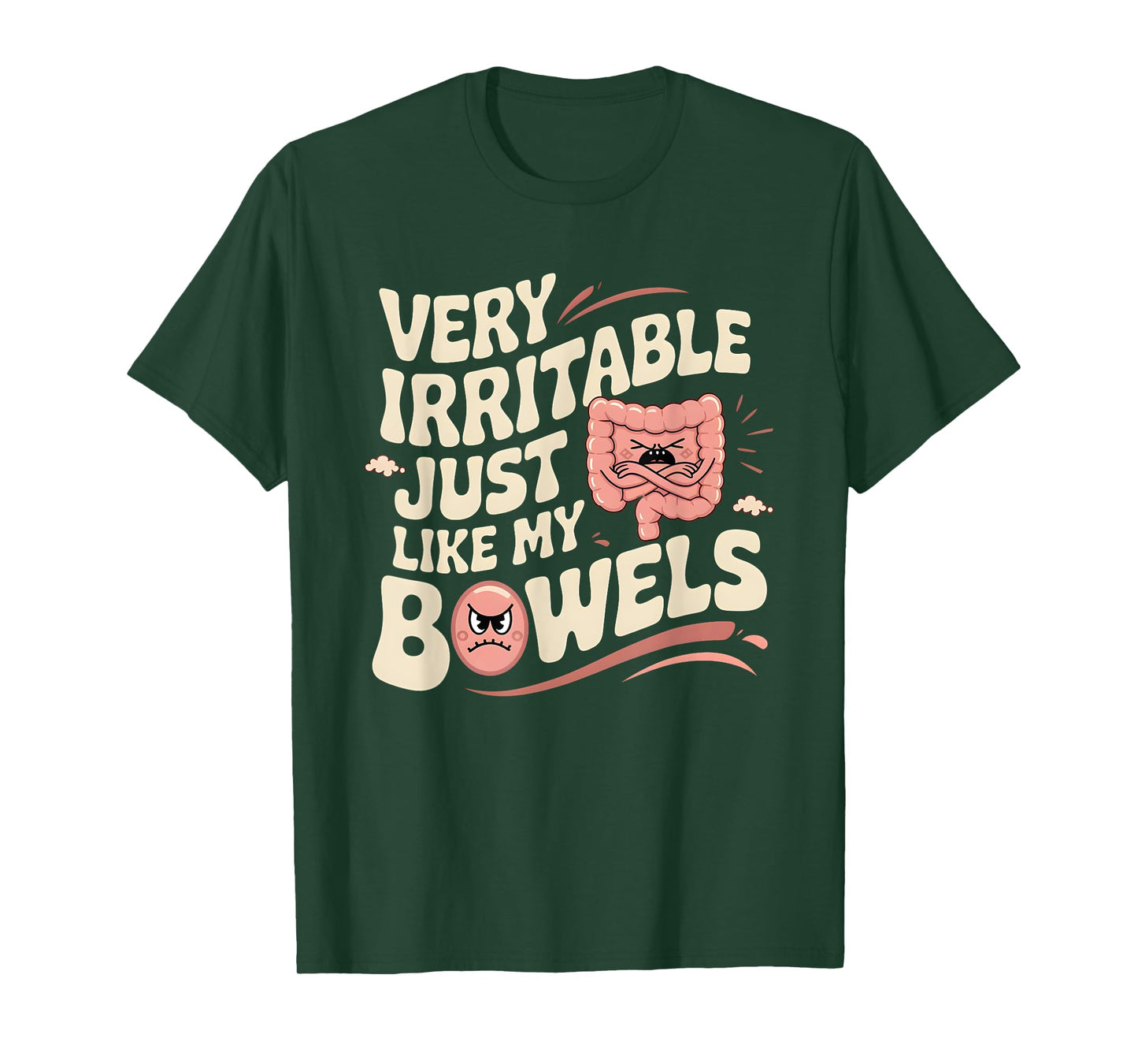 Very Irritable Just Like My Bowels Funny Belly Stomach T-Shirt