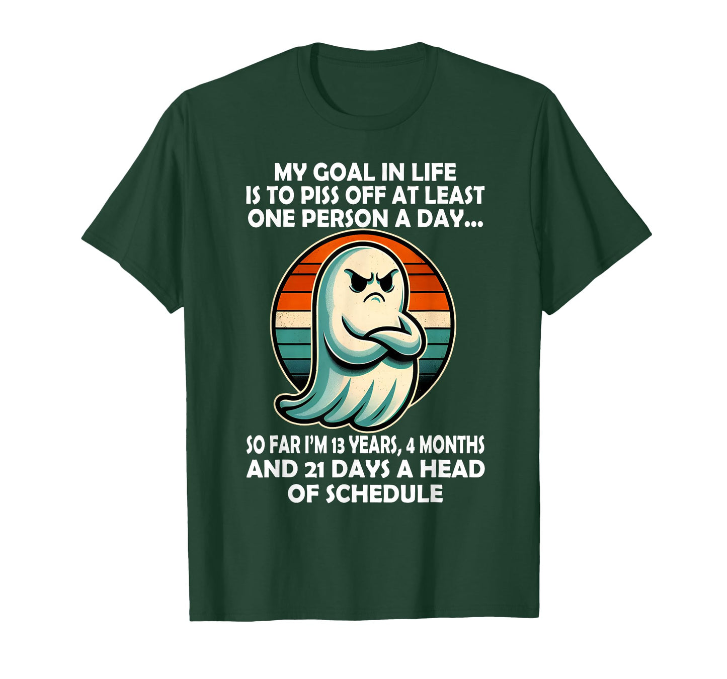 My Goal in Life is Piss Off at Least One Person Funny Ghost T-Shirt