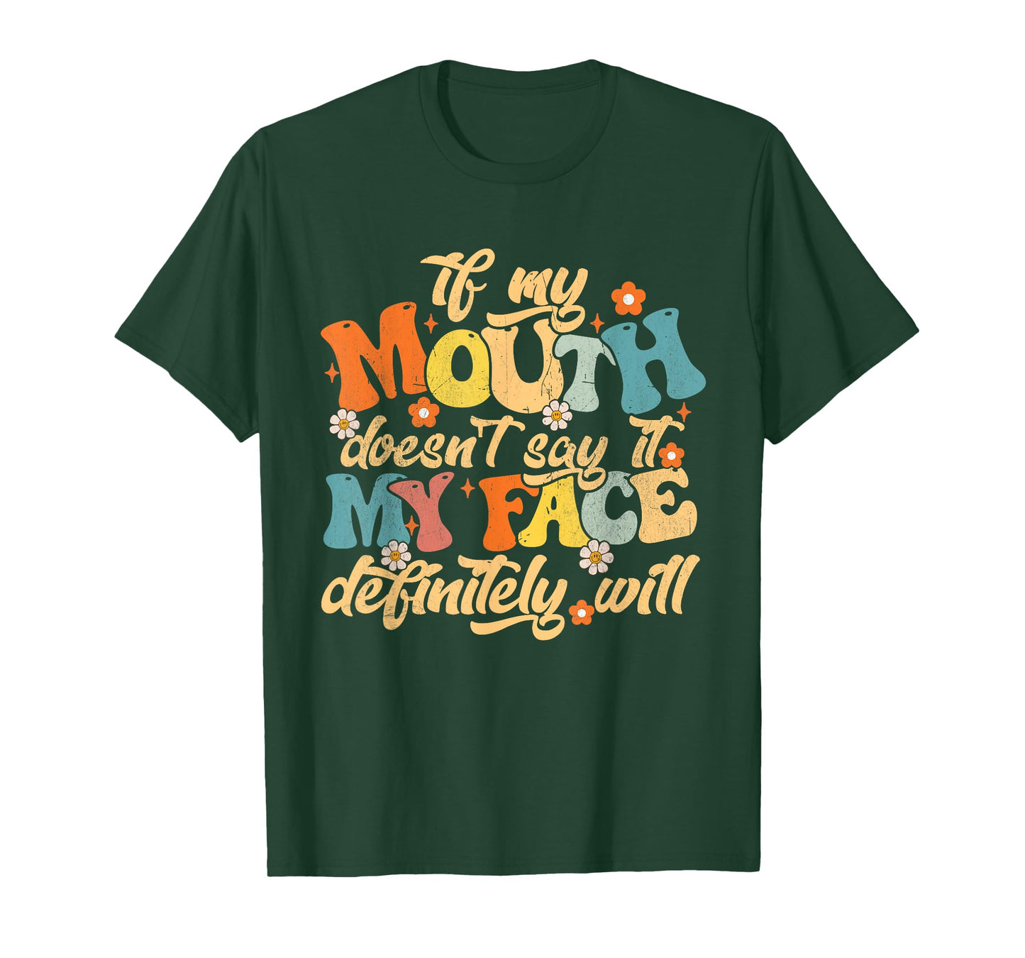 If My Mouth Doesn't Say It My Face Definitely Will Men Women T-Shirt
