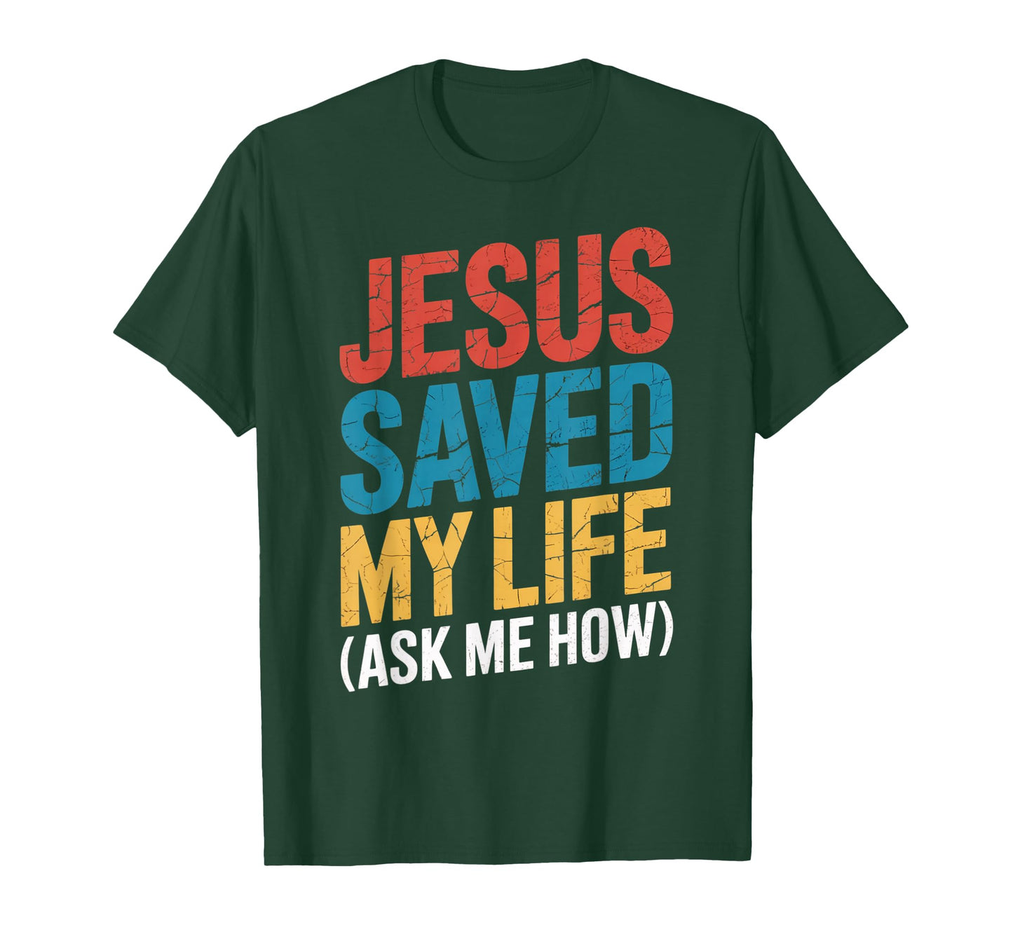 Jesus Saved My Life Ask Me How T-Shirt