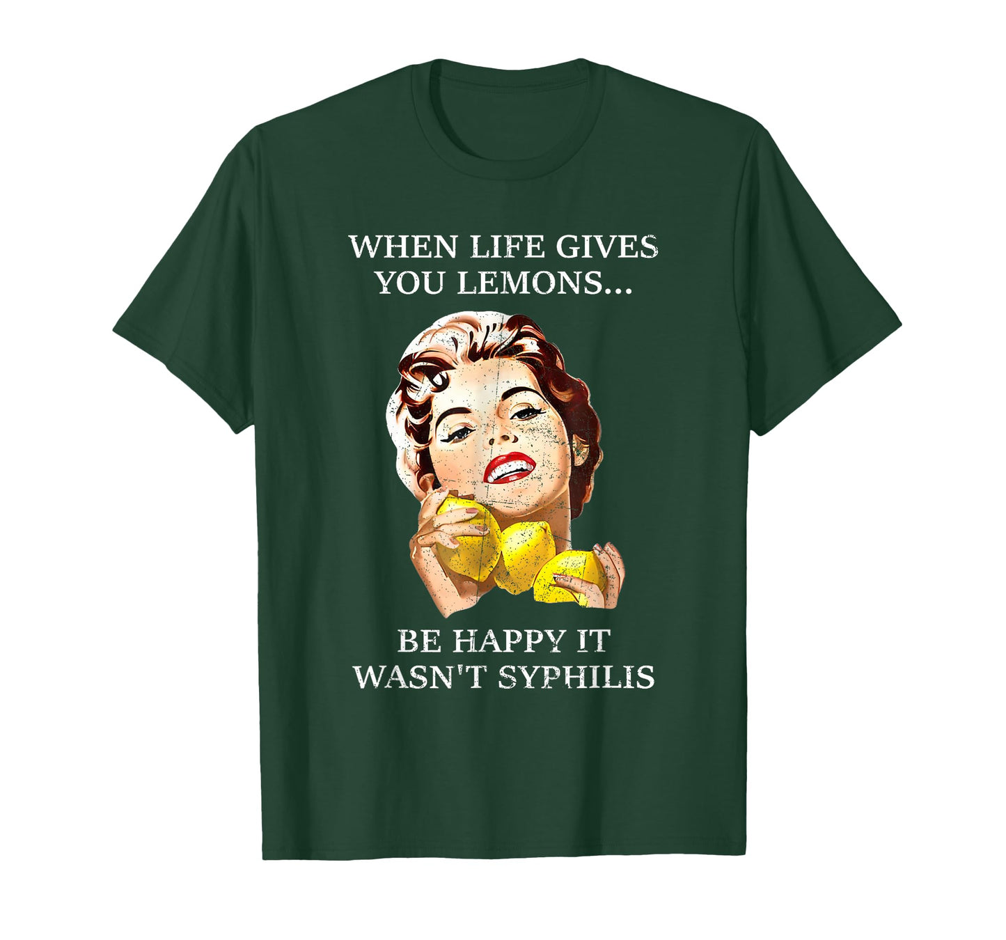 When Life Gives You Lemons Be Happy It Wasn't Syphilis. T-Shirt