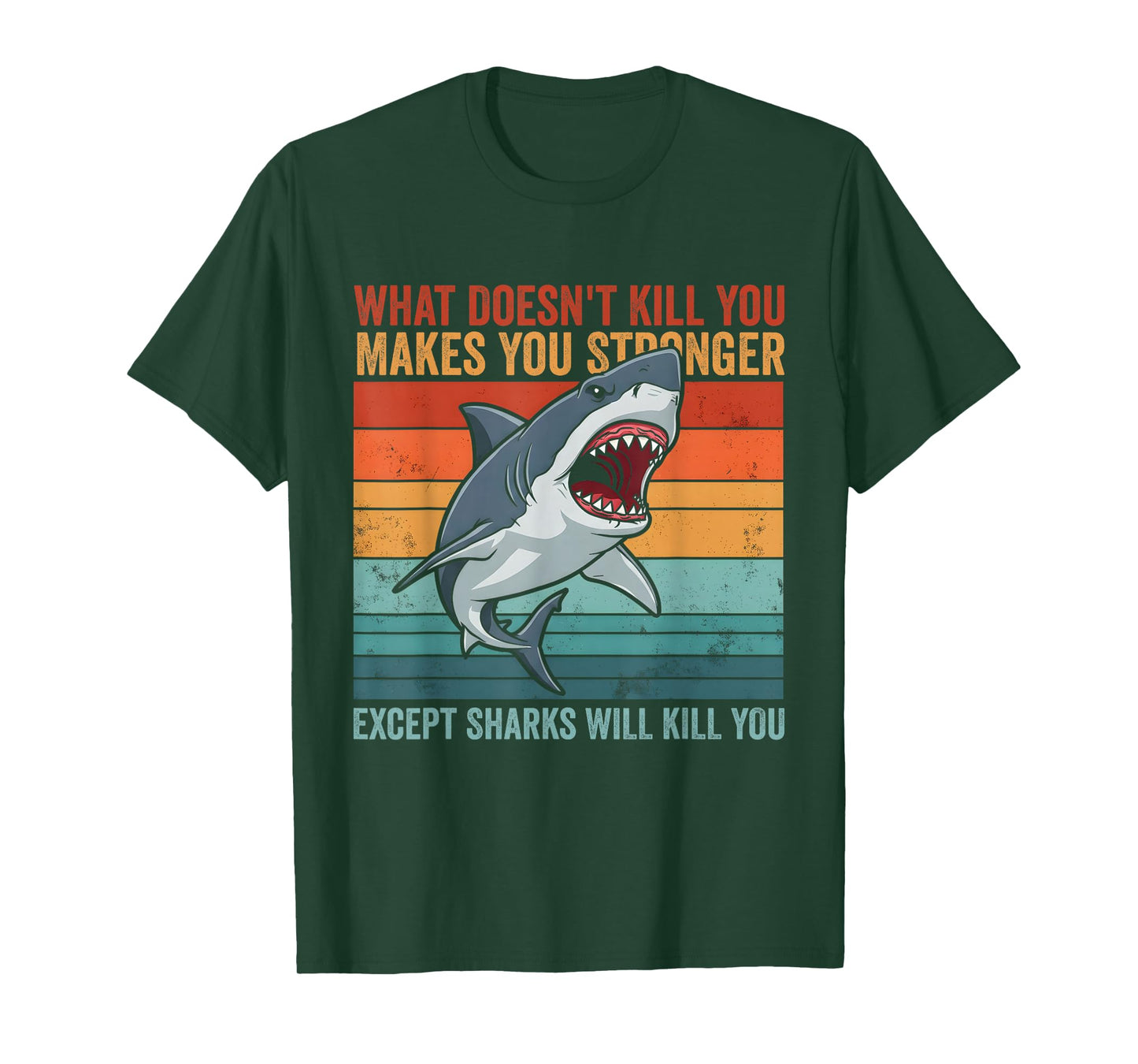 What Doesn't Kill You Makes You Stronger Except Sharks T-Shirt
