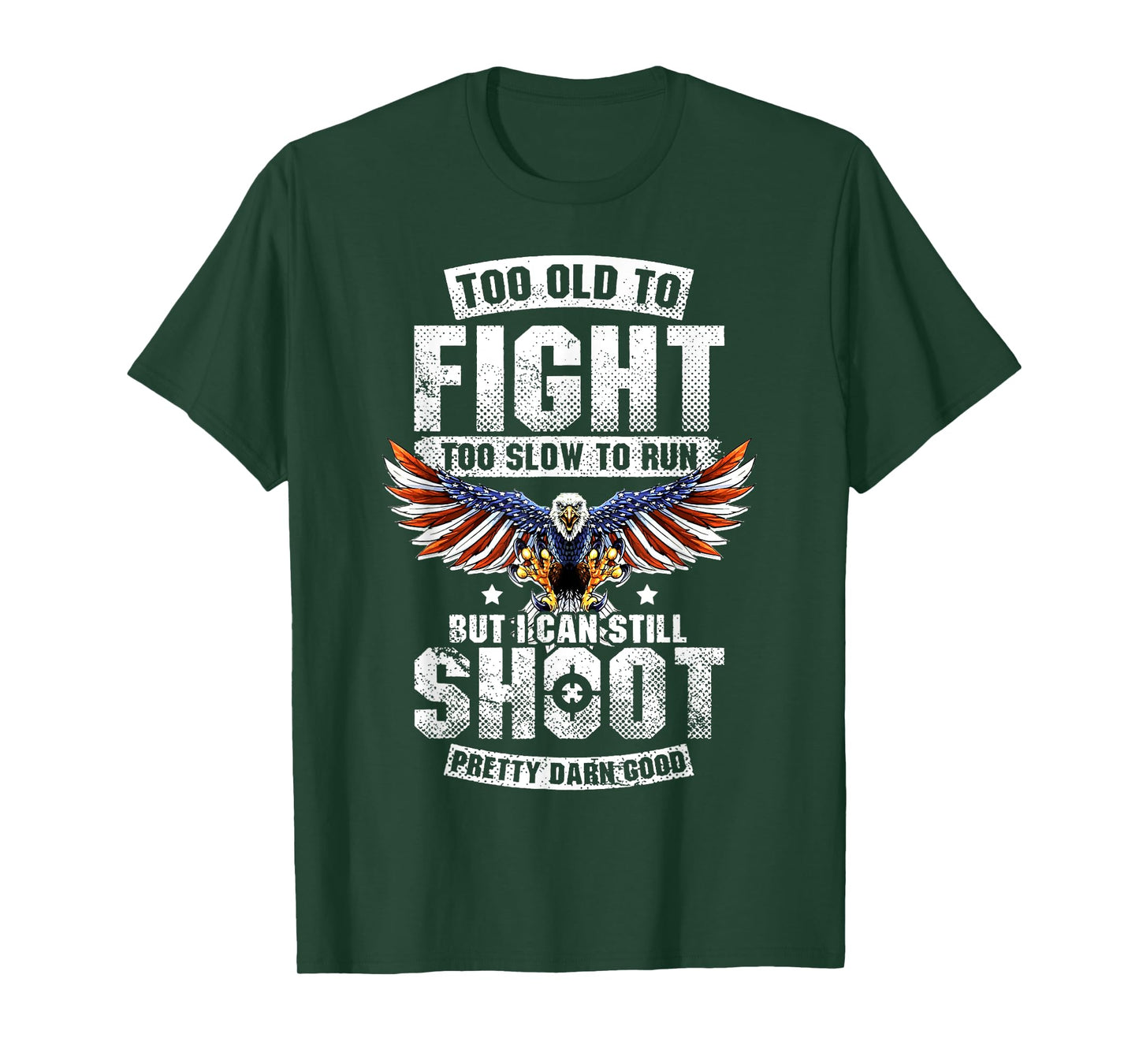 Too Old To Fight Too Slow To Run But I Can Still Shoot T-Shirt