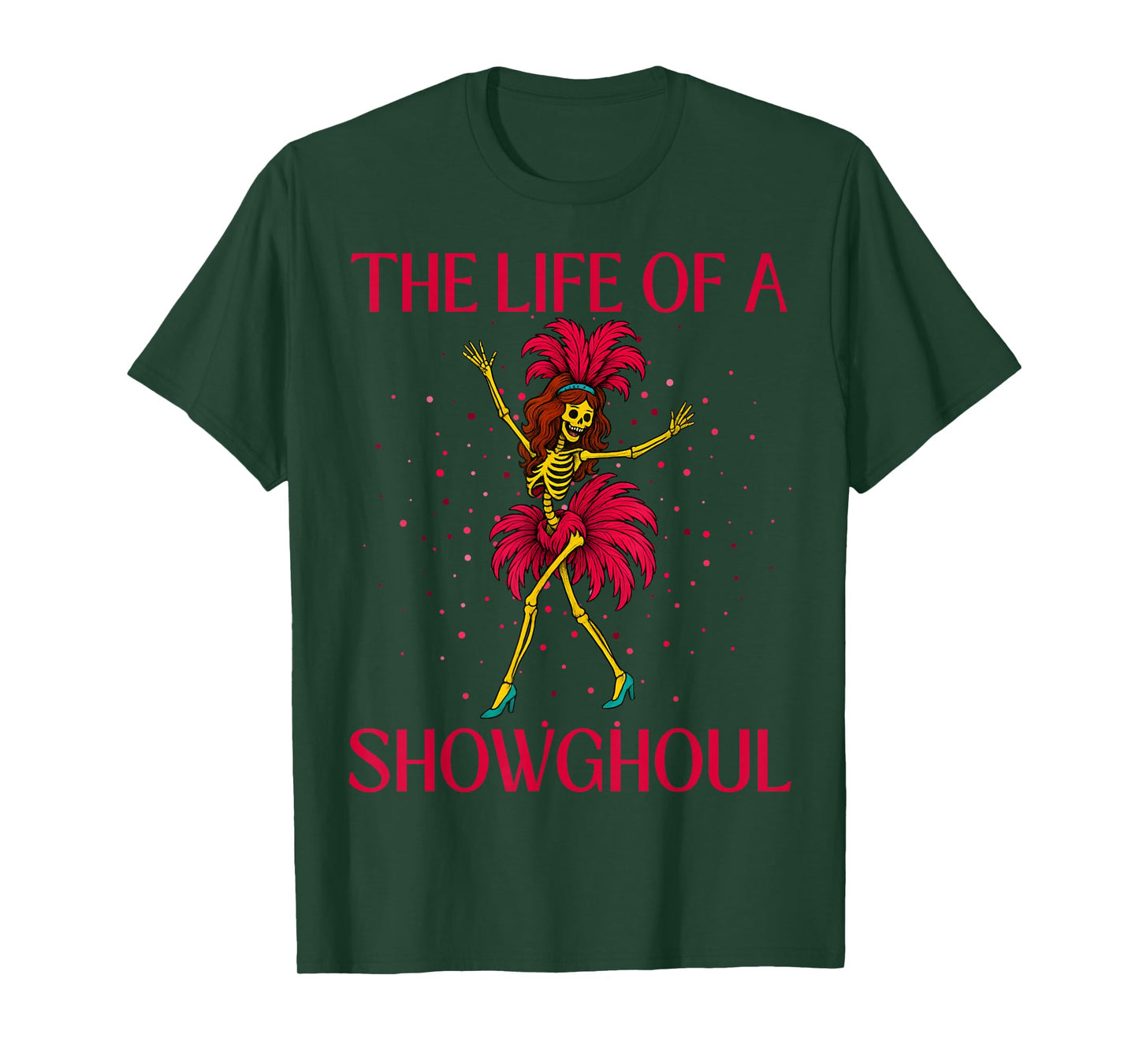 The Life of A Showghoul Retro Skeleton Showgirl Halloween T-Shirt