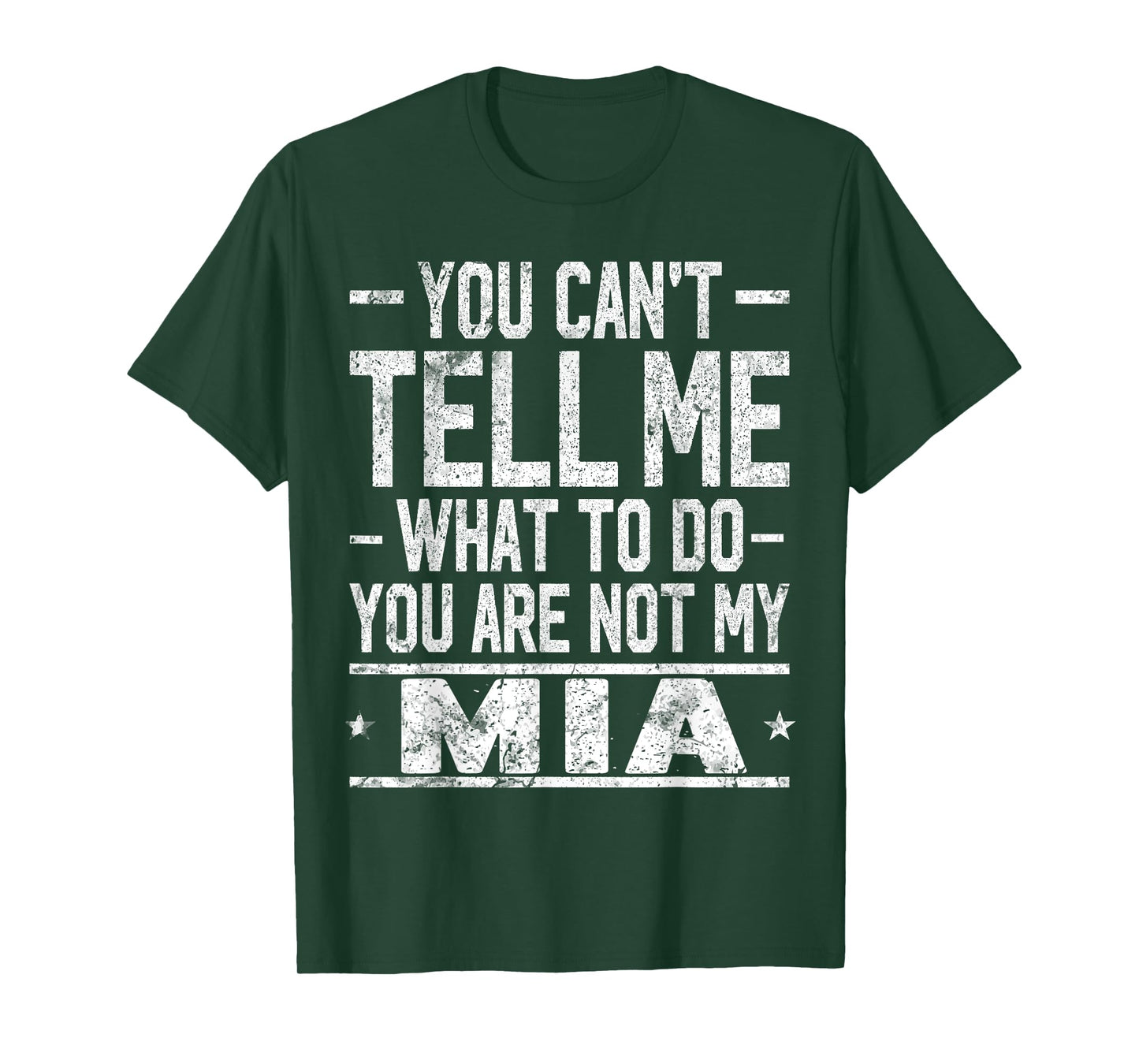 You Can't Tell Me What to Do You are Not My MIA T-Shirt